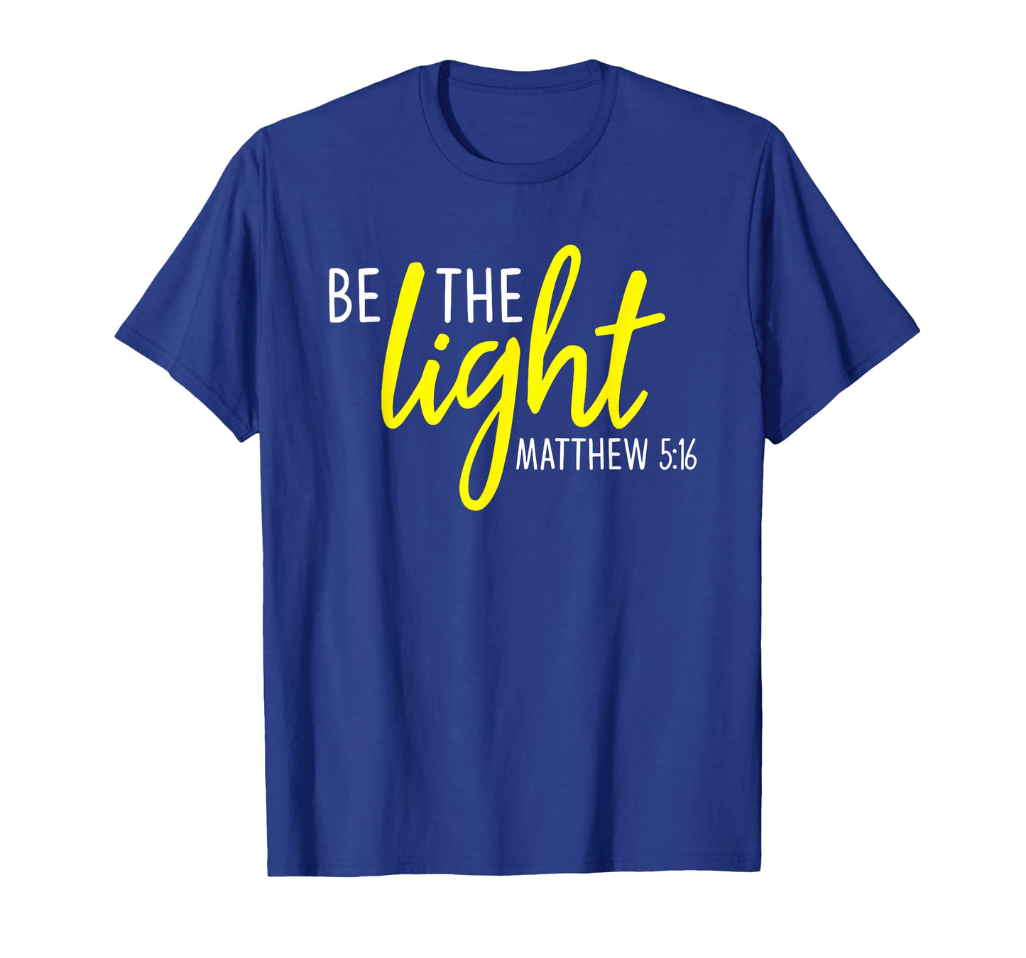 Matthew 5:16 - Be the Light Scripture T-Shirt