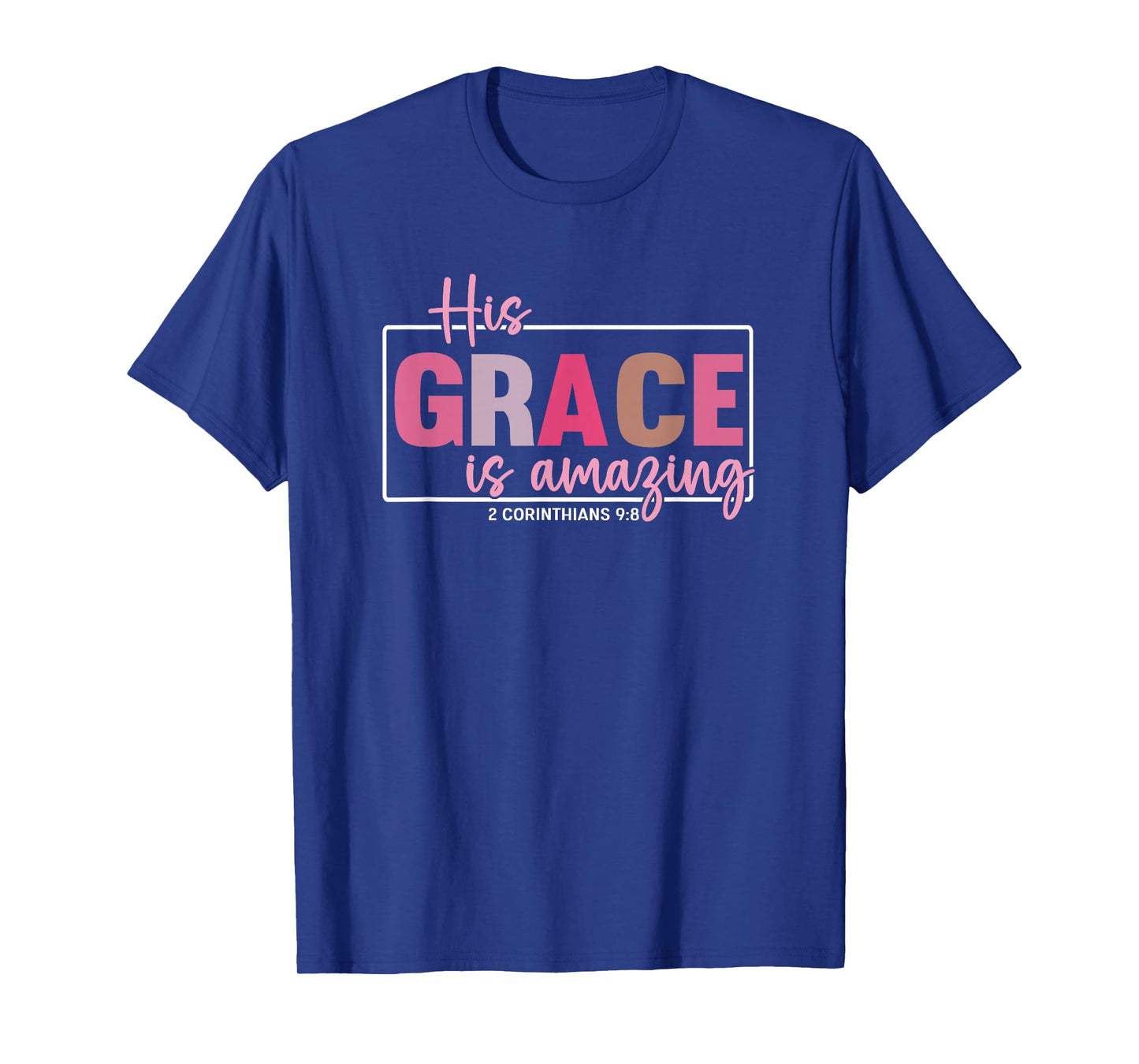 His Grace is Amazing - 2 Corinthians 9:8 T-Shirt