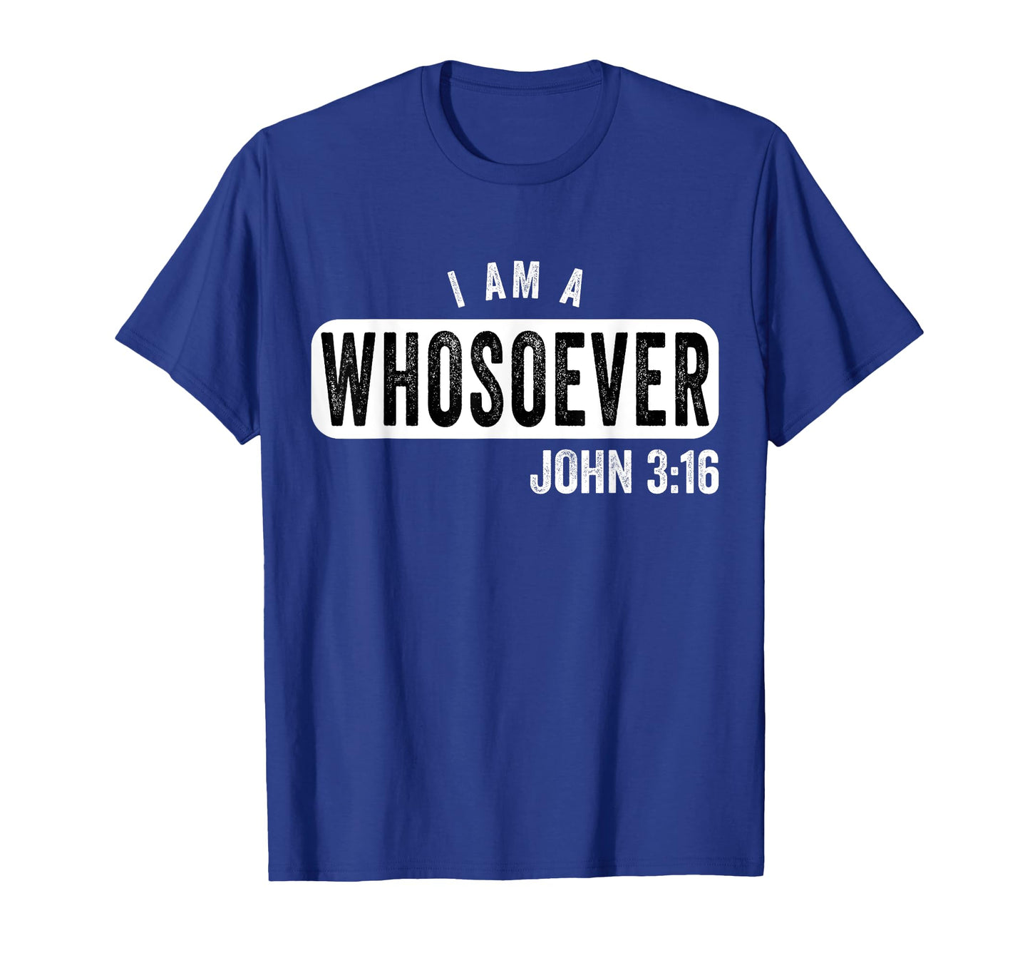 I AM A WHOSOEVER JOHN 3:16 VINTAGE CHRISTIAN BELIEF PRESENT T-Shirt
