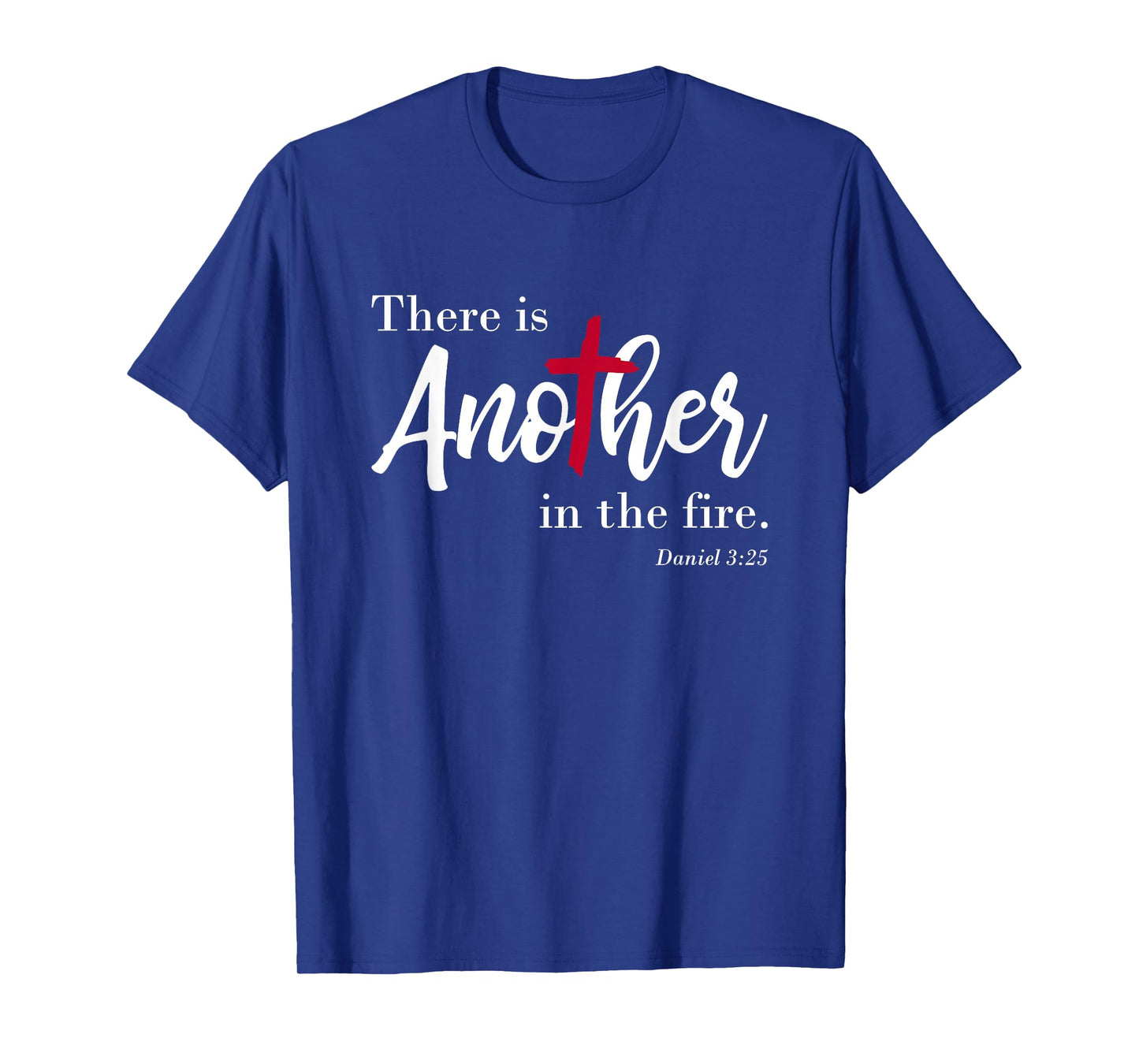 There is another in the fire, scripture religious T-Shirt