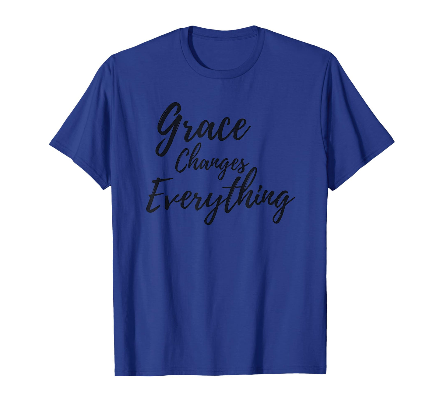 Grace Changes Everything Shirt T-Shirt