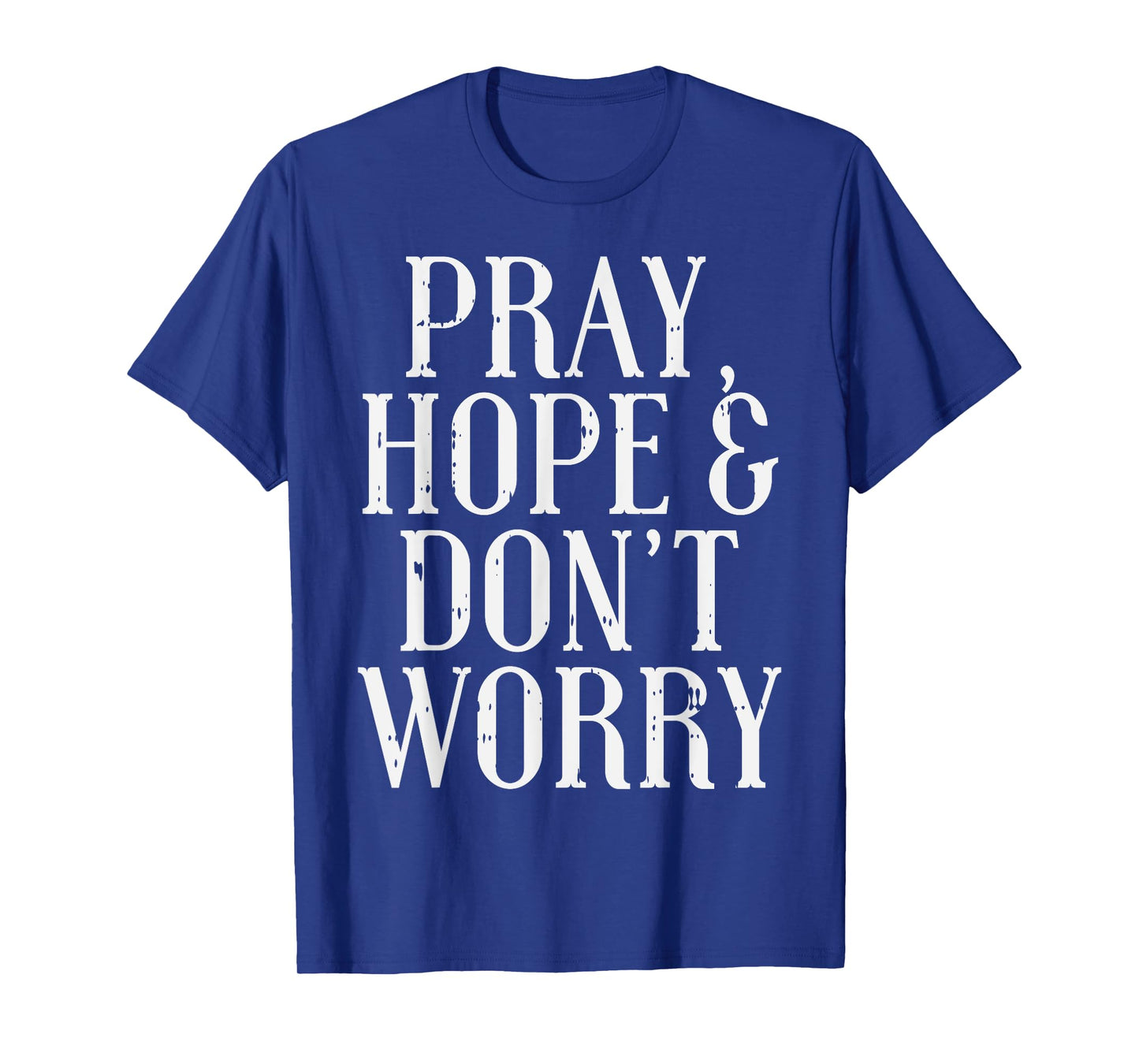 Pray Hope Dont Worry Padre Pio God Jesus Faith Catholic Gift T-Shirt