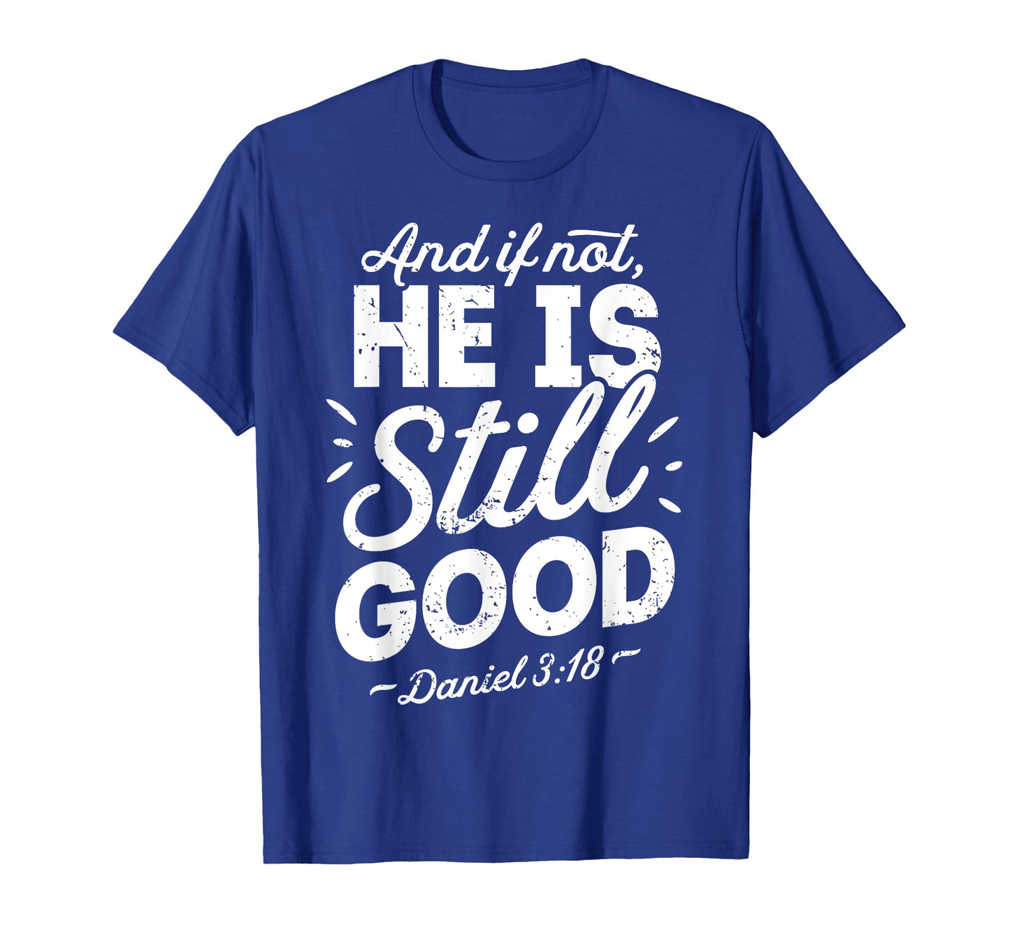 And If Not He Is Still Good Christian Men Women Religious T-Shirt