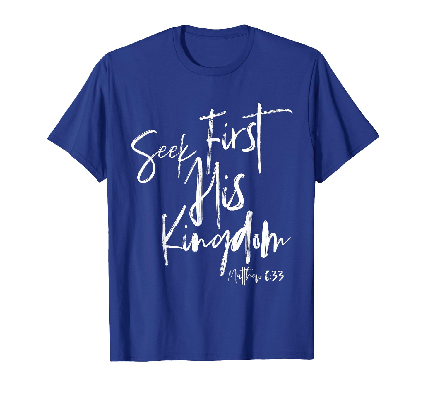 Seek First His Kingdom, Christian Bible Verse T-Shirt