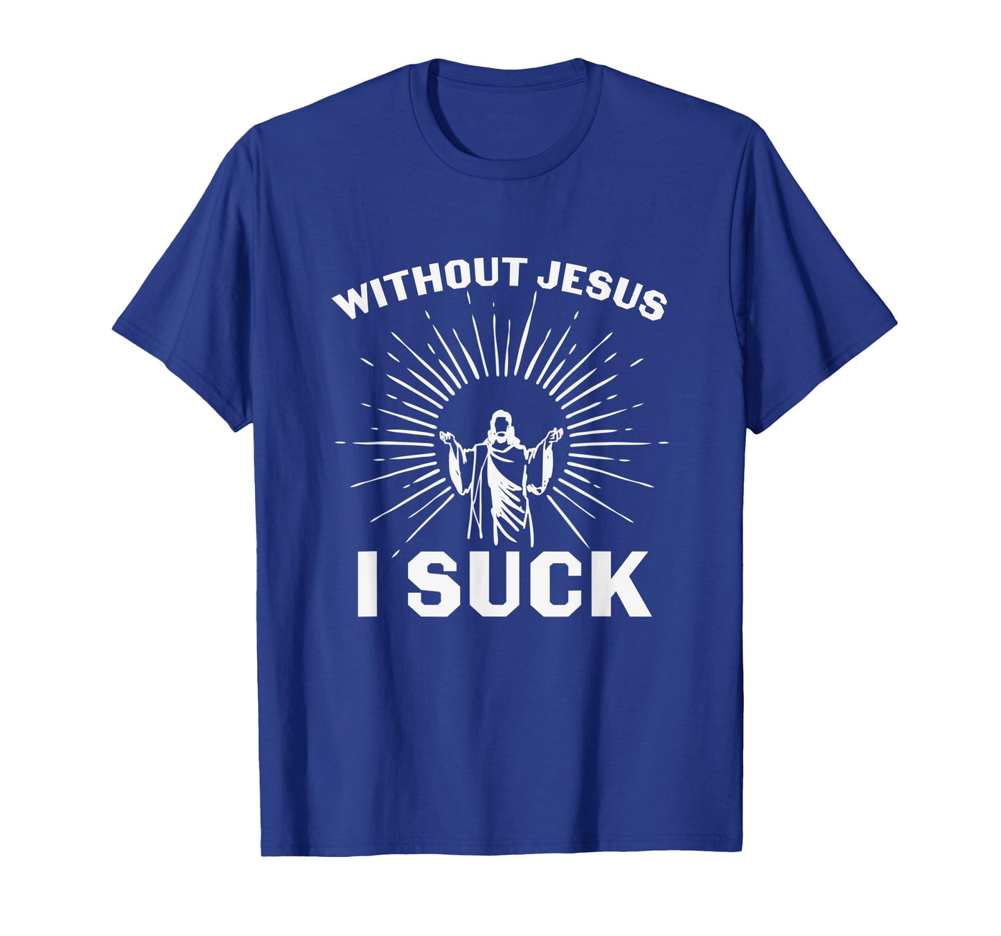 Religious Without Jesus I Suck Christian Church Lord T-Shirt