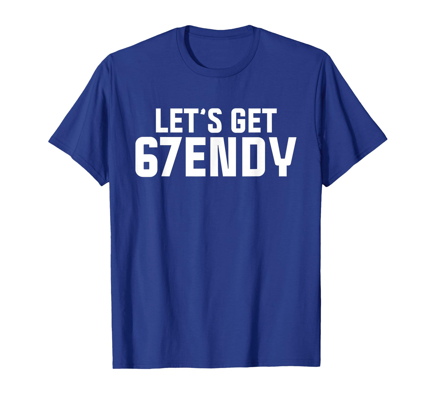 Let's get Sendy 67 Six Seven Funny Meme Quote for Friends T-Shirt