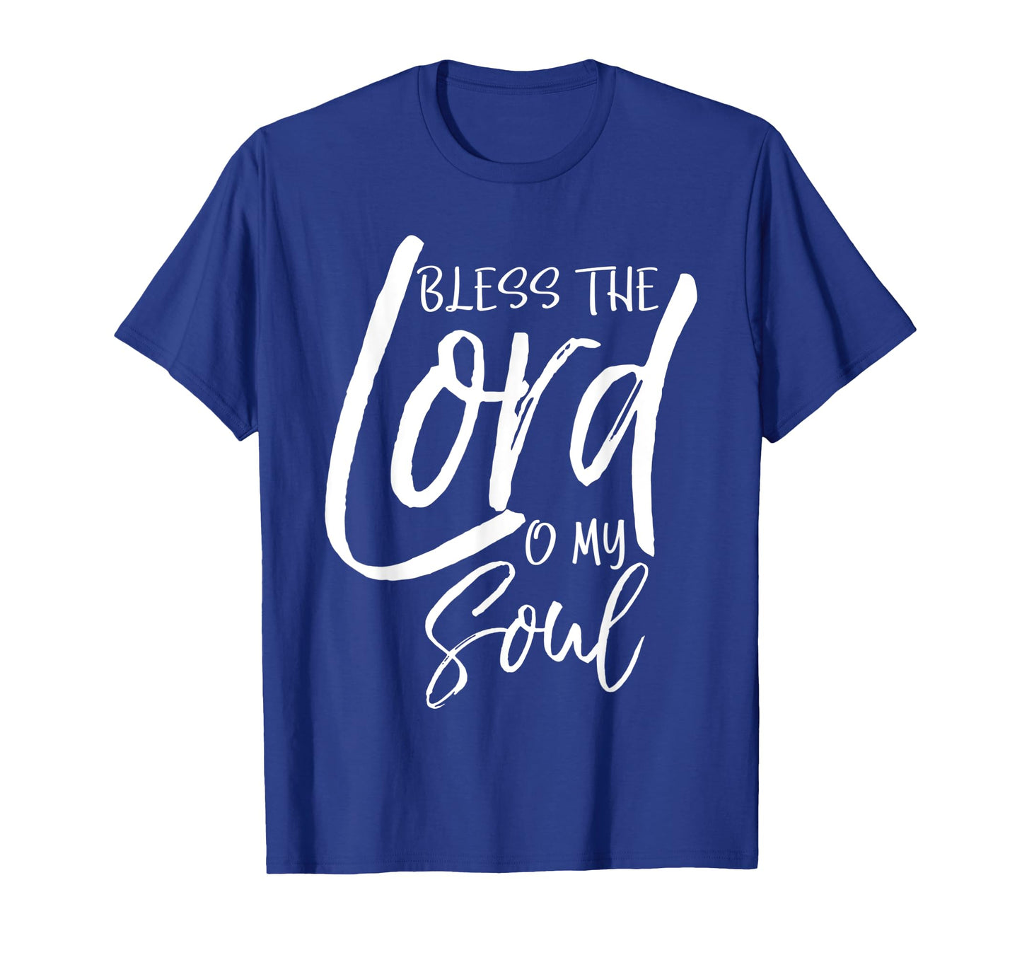 Psalm 103 Gift Bible Verse Quote Bless the Lord O My Soul T-Shirt
