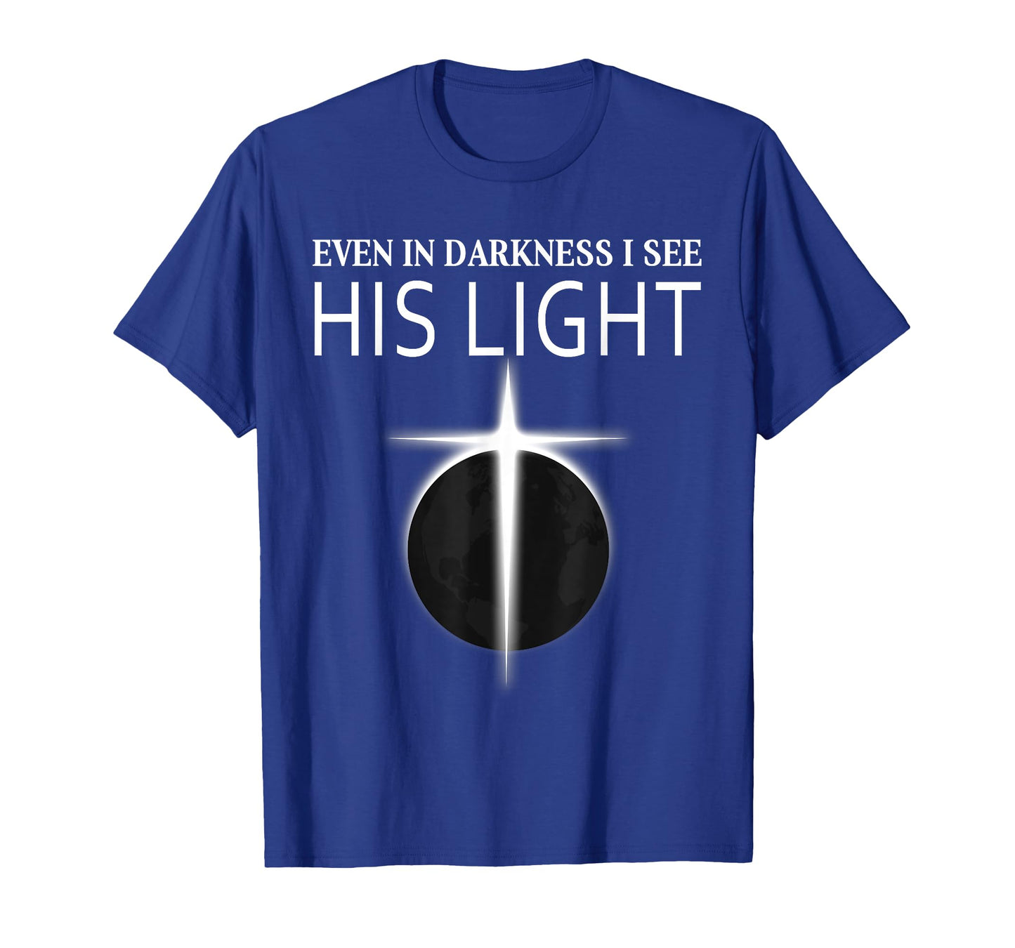 Christians Darkness I See Cross Light Jesus Faith T-Shirt