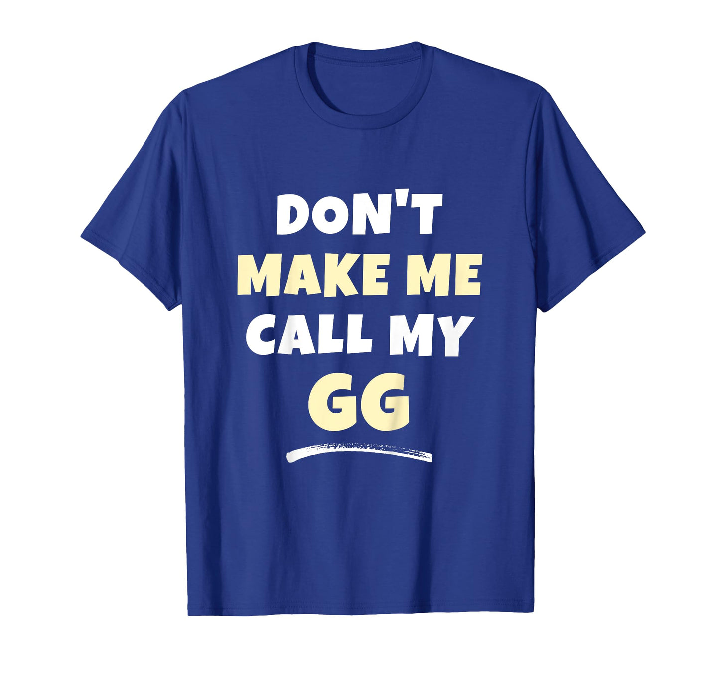 Kids Don't Make Me Call My GG Kids Grandkids Funny T-Shirt