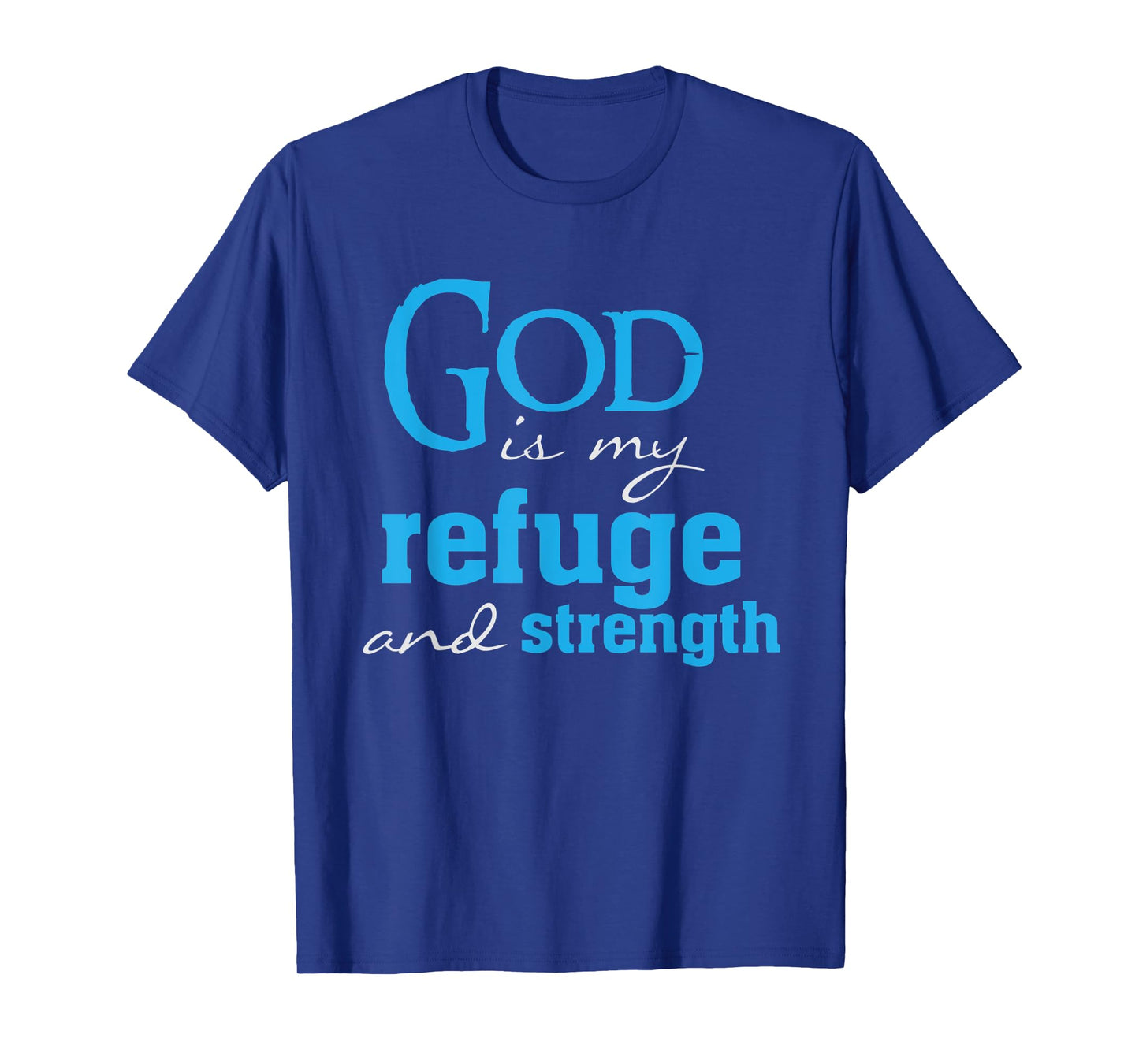 God is my Refuge and strength bible verse Christian Faith T-Shirt