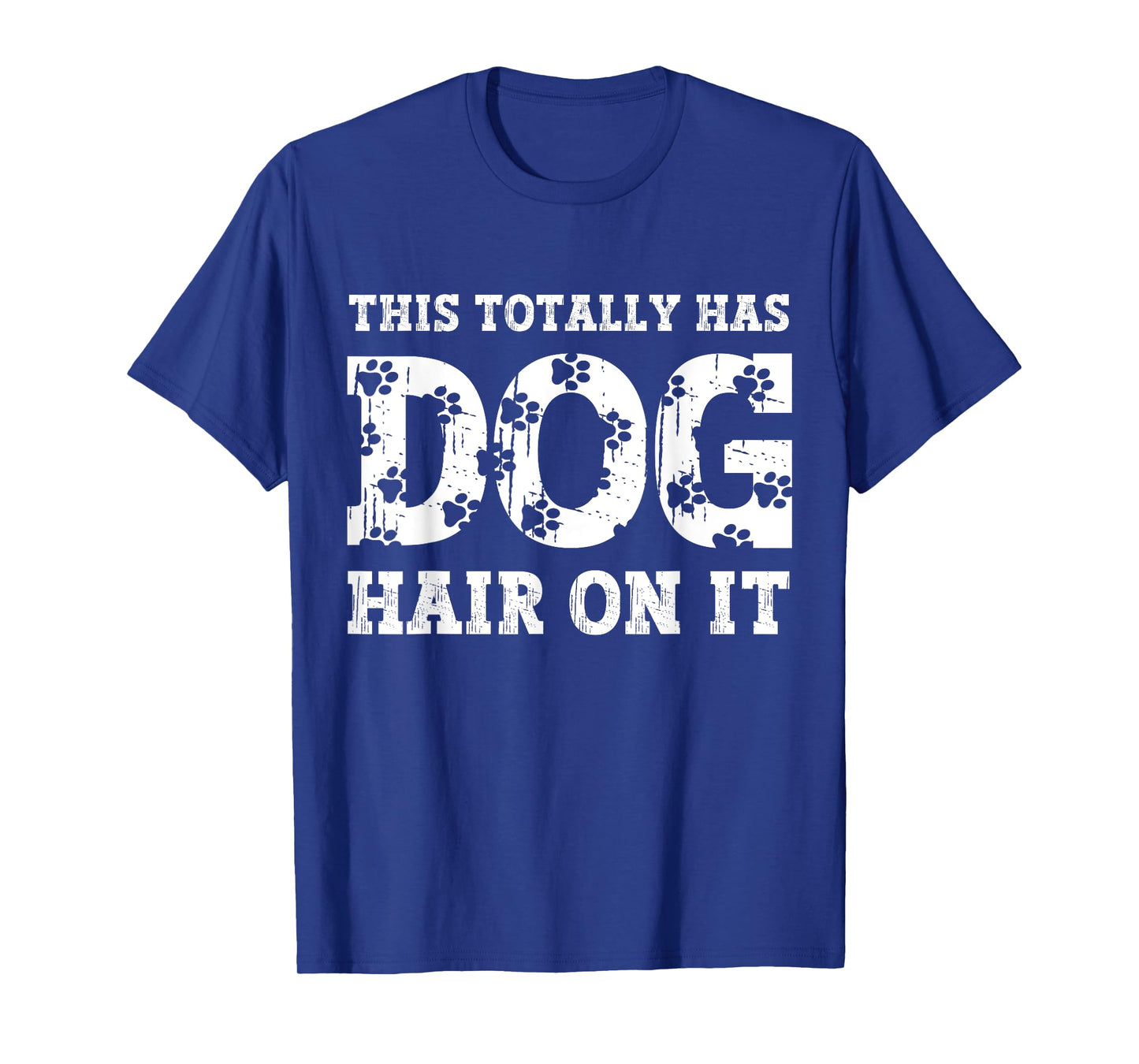 This Totally Has Dog Hair On It Funny Dog Lovers Dog Quote T-Shirt for Men Women Kids