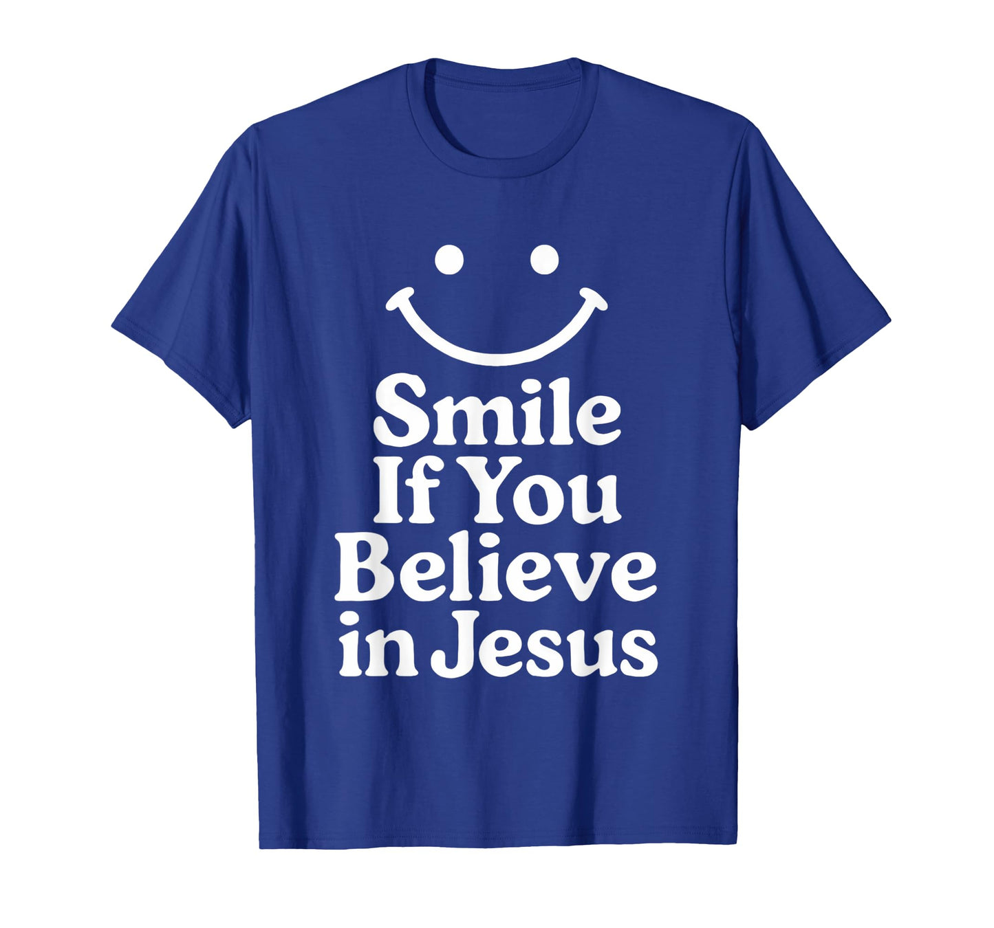 Smile If You Believe In Jesus Funny Faith Christian T-Shirt