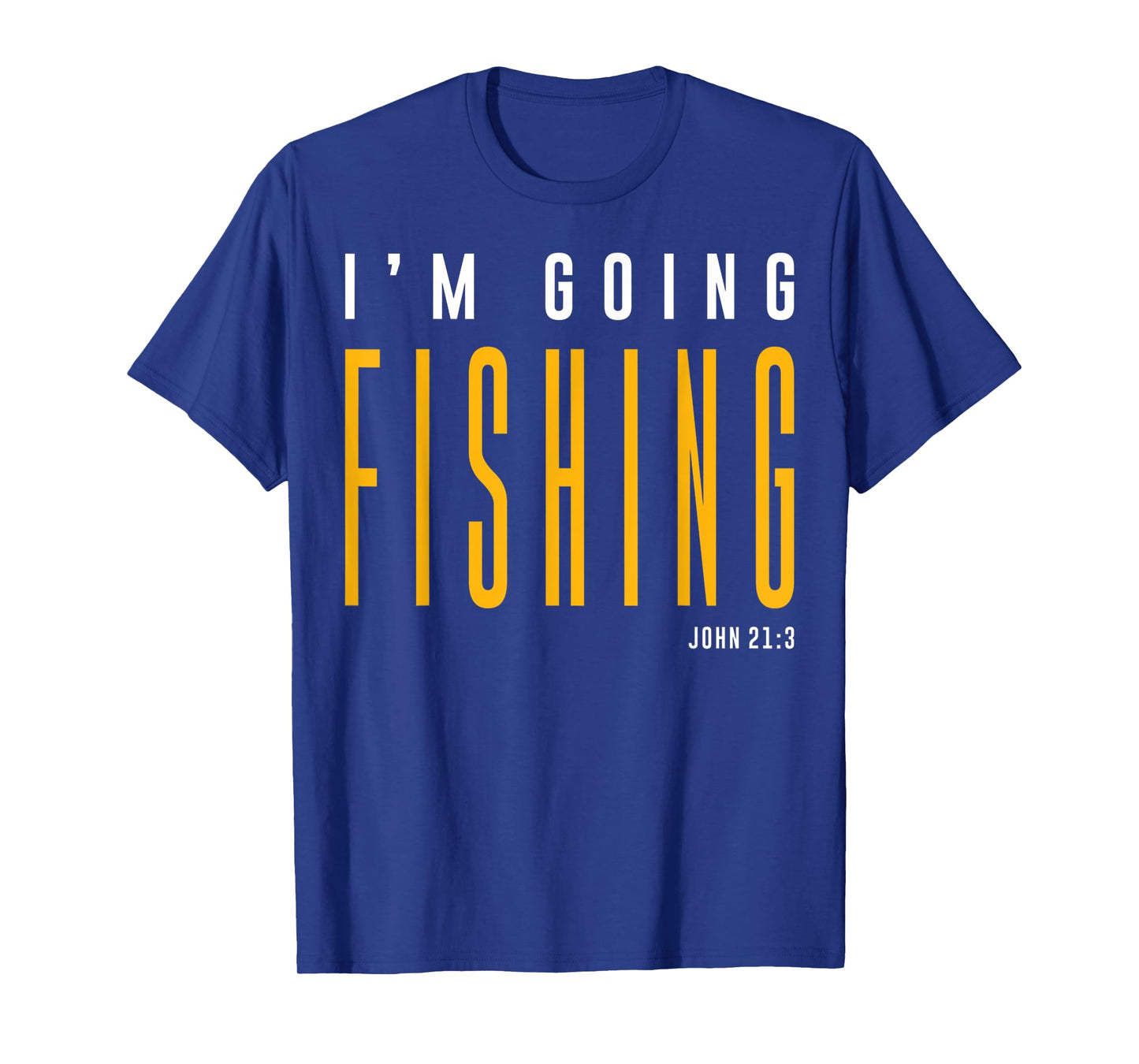 Funny I'm Going Fishing John 213 Christian Quote T-Shirt