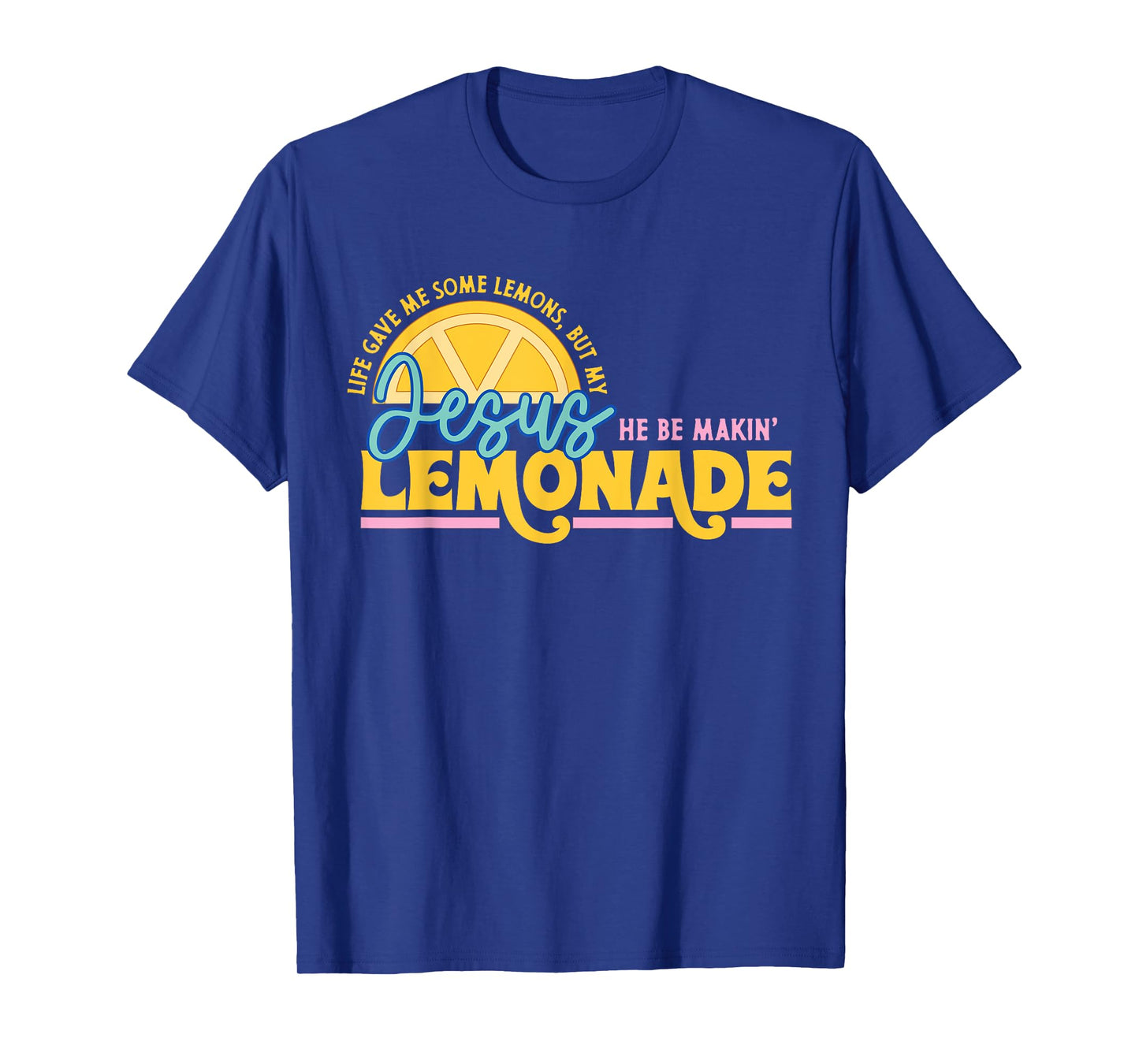 Jesus He Be Making Lemonade Christian Motivational Saying T-Shirt