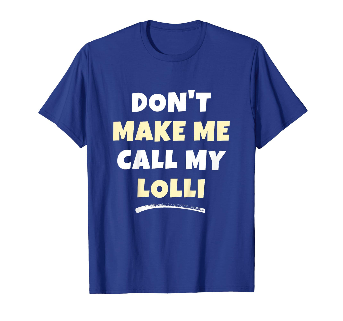 Kids Don't Make Me Call My Lolli Kids Grandkids Funny T-Shirt