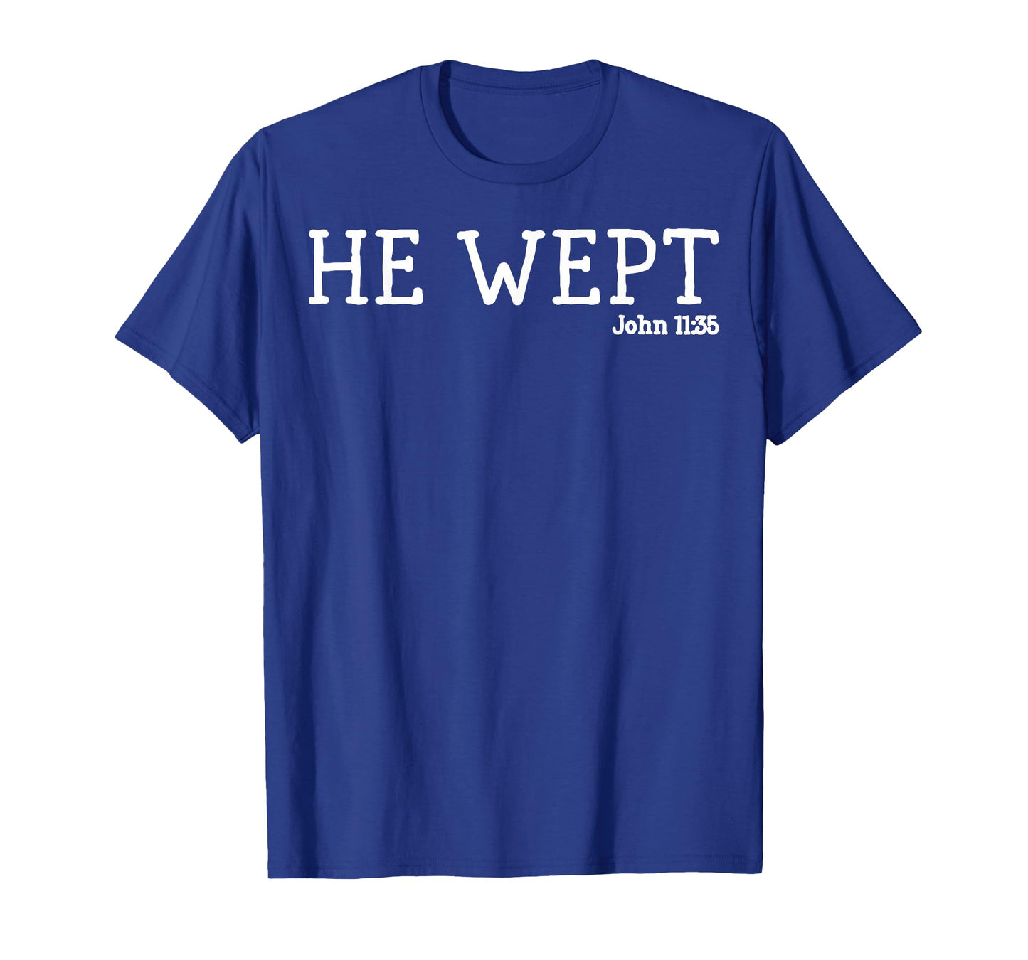 He Wept Minimalist Christian with Bible Verse Faith-Based T-Shirt