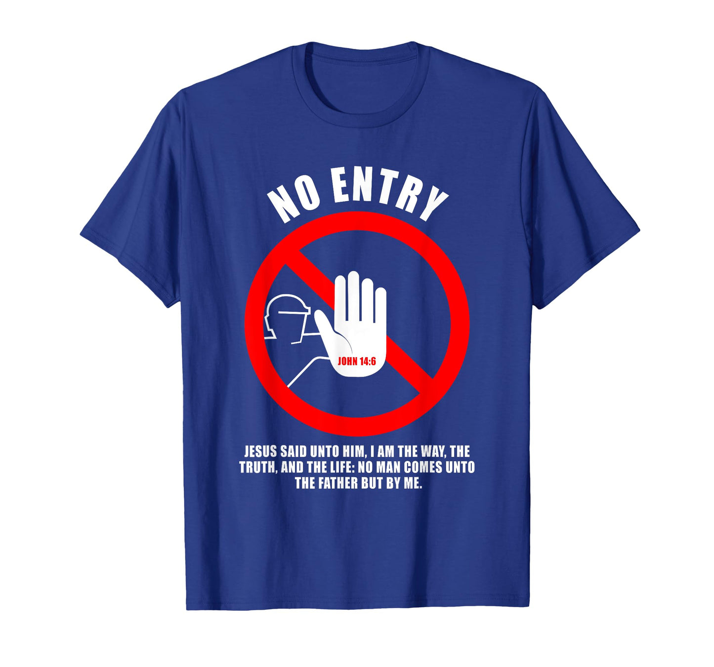 NO Entry – No Man Comes to The Father John 14:6 Warning Sign T-Shirt