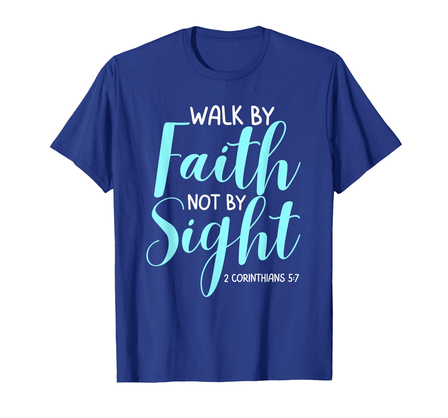 Walk By Faith Not By Sight Bible Verse Women T-Shirt