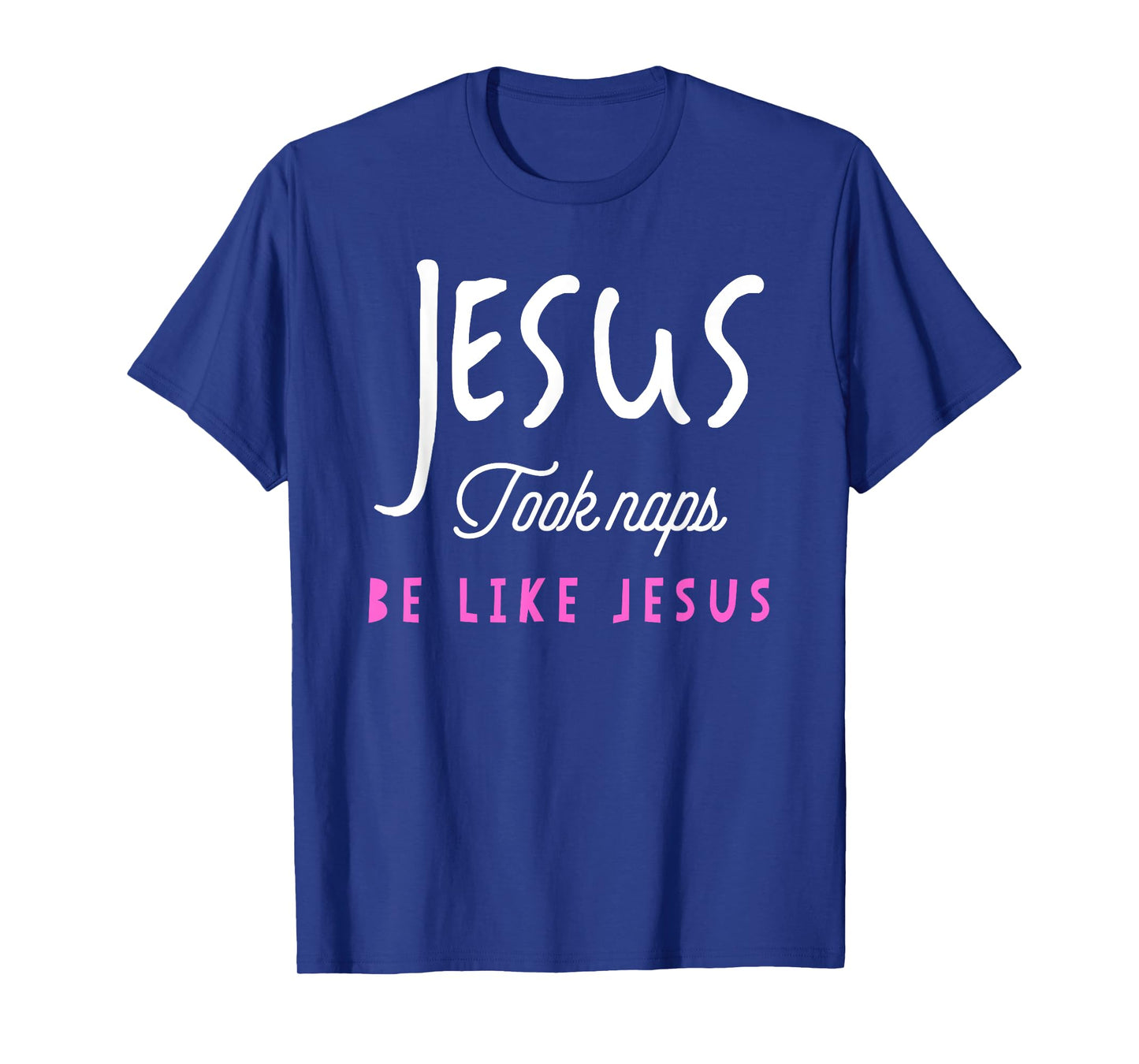 Jesus Took Naps Be Like Jesus T-Shirt Funny Tee T-Shirt