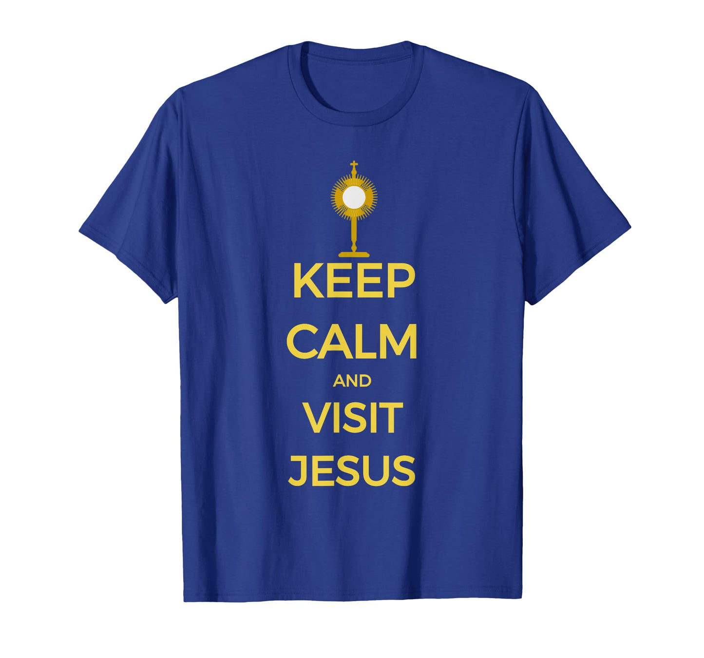 Keep Calm and Visit Jesus T-Shirt Catholic Adoration Tee T-Shirt