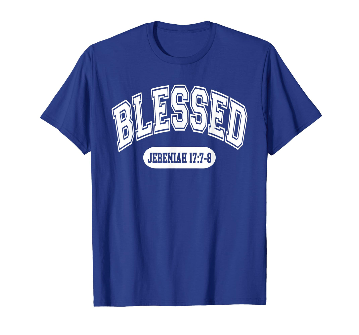 Blessed Jeremiah 17:7-8 Christian Bible Verse Varsity Style T-Shirt