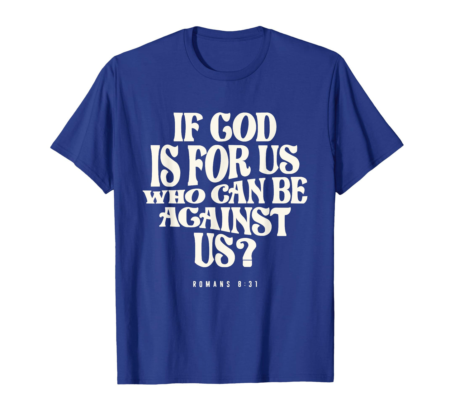 Romans 8:31 God is for Us - Christian T-Shirt