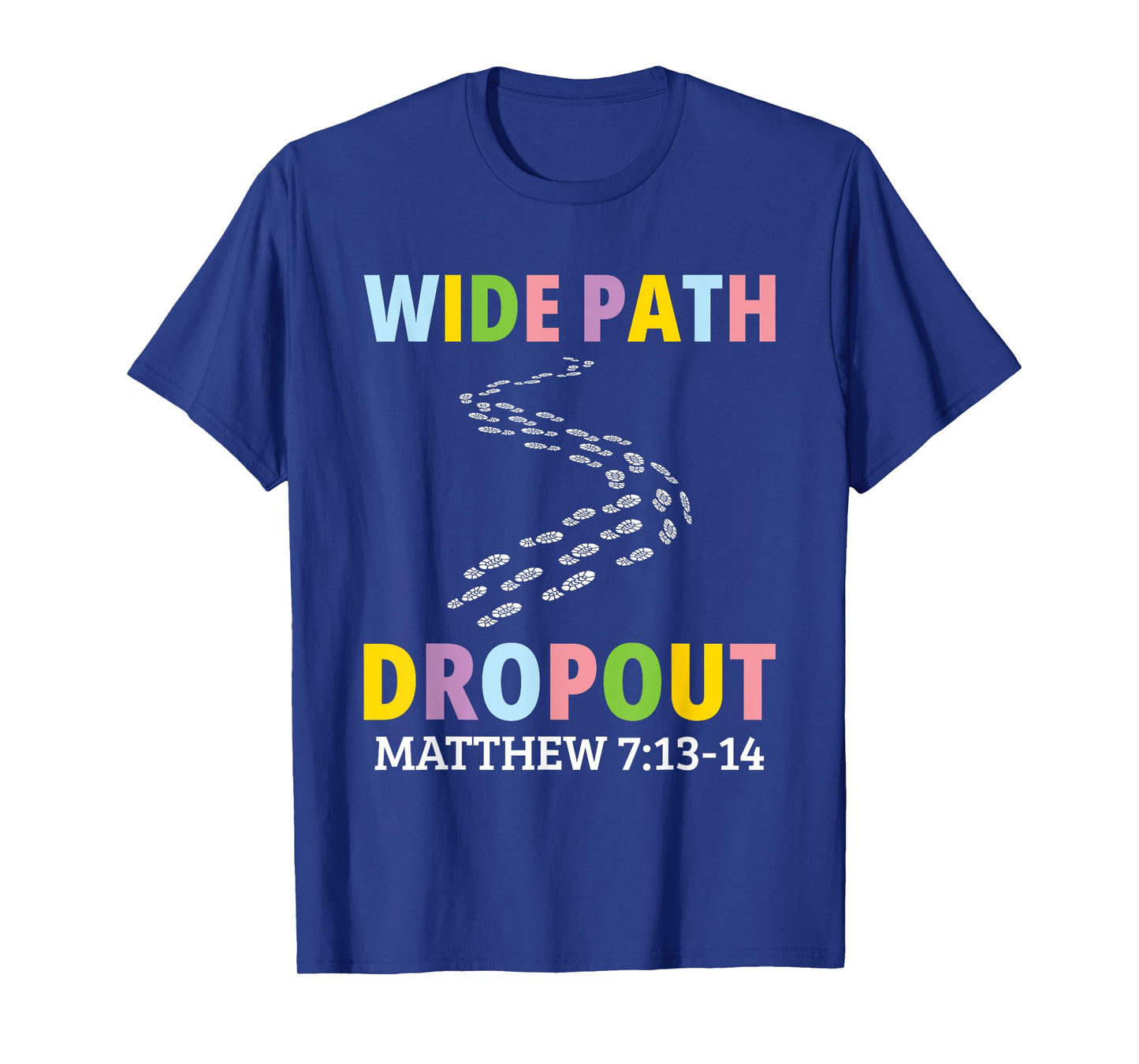 Wide Path Dropout Matthew 7:13-14 T-Shirt