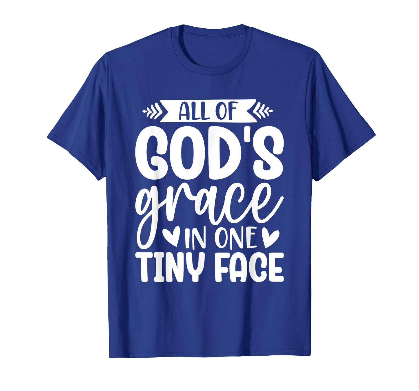 All of God's Grace in One Tiny Face T-Shirt