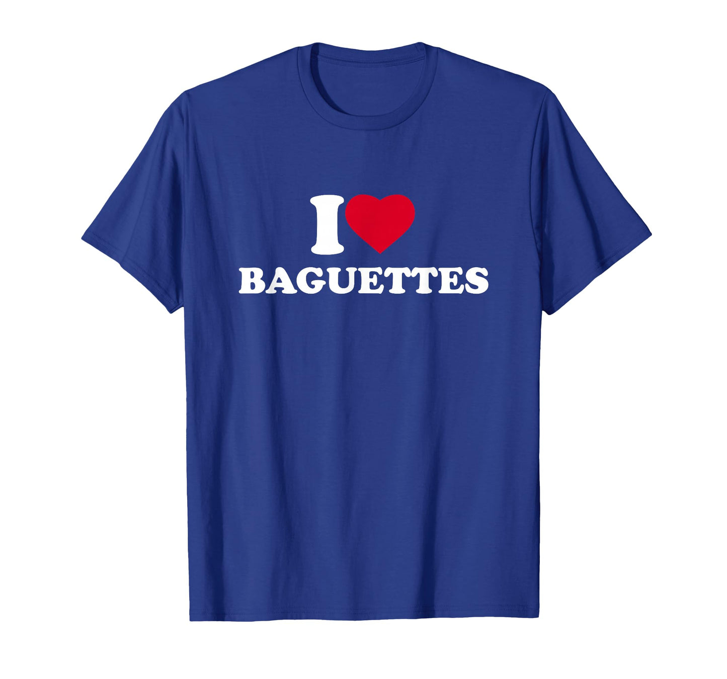 I Love Baguettes I Heart Baguettes Lover T-Shirt