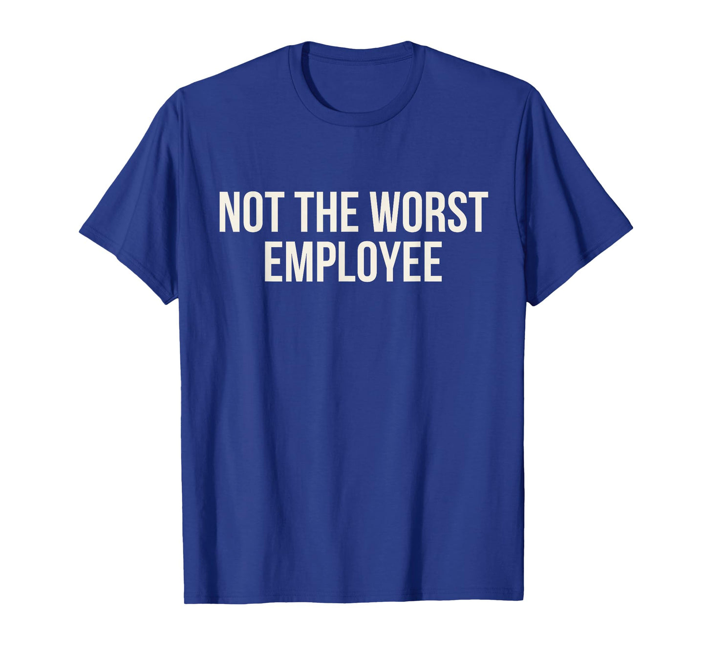 Not The Worst Employee Funny Office Work Quote Coworkers T-Shirt