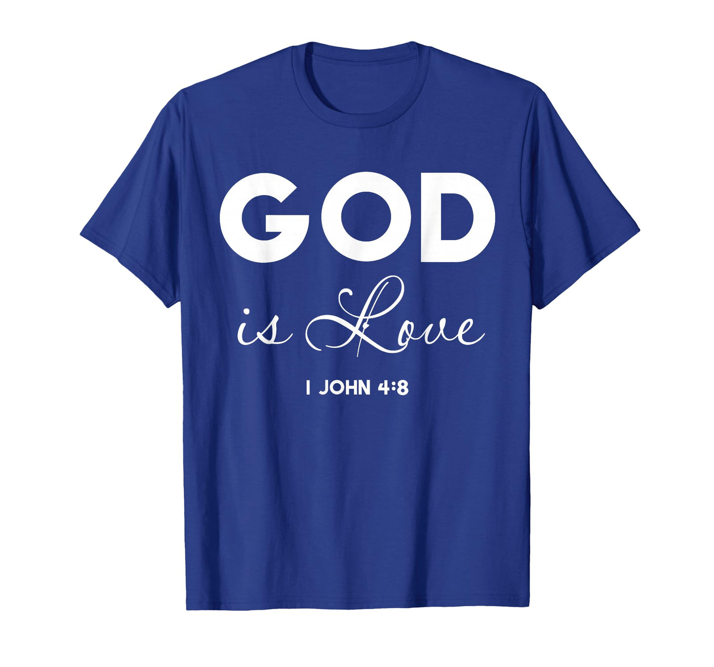 God is Love 1 John 4:8 Bible Verse Christian Scripture T-Shirt