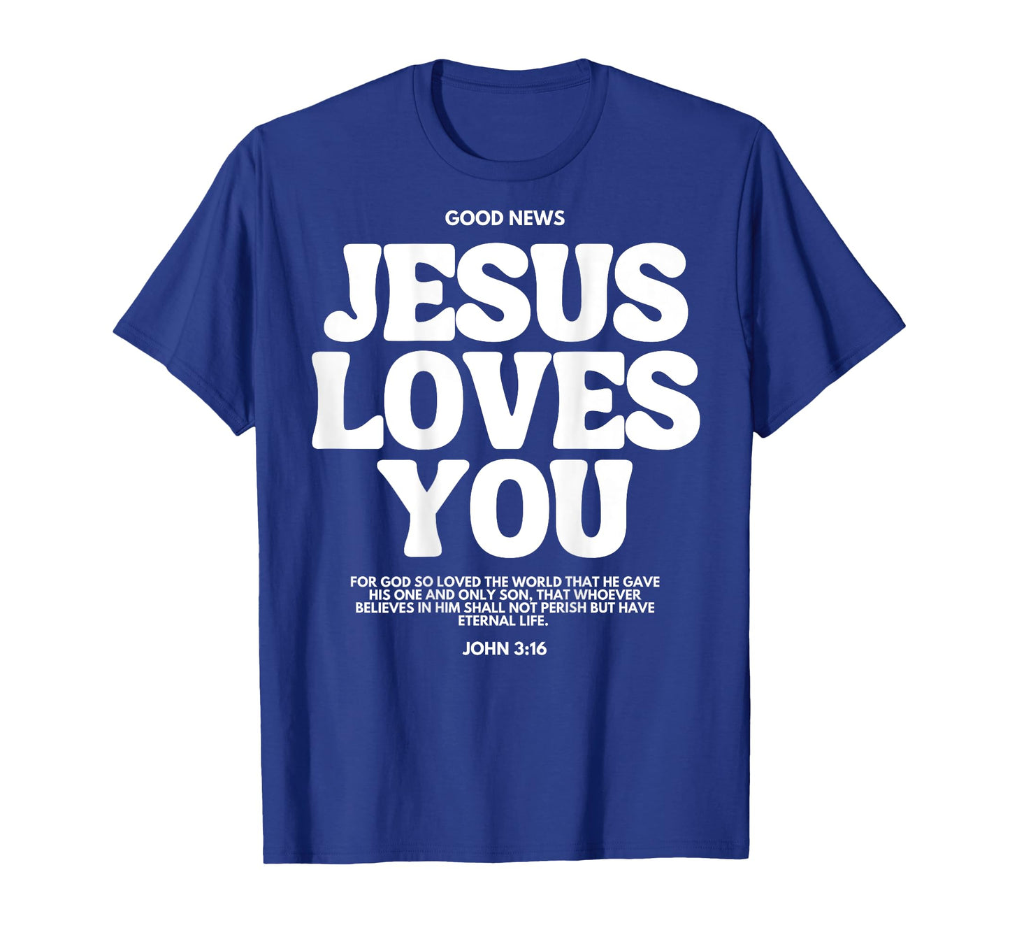 Jesus Loves You (John 3:16) Bible Verse (On Back) Christian T-Shirt