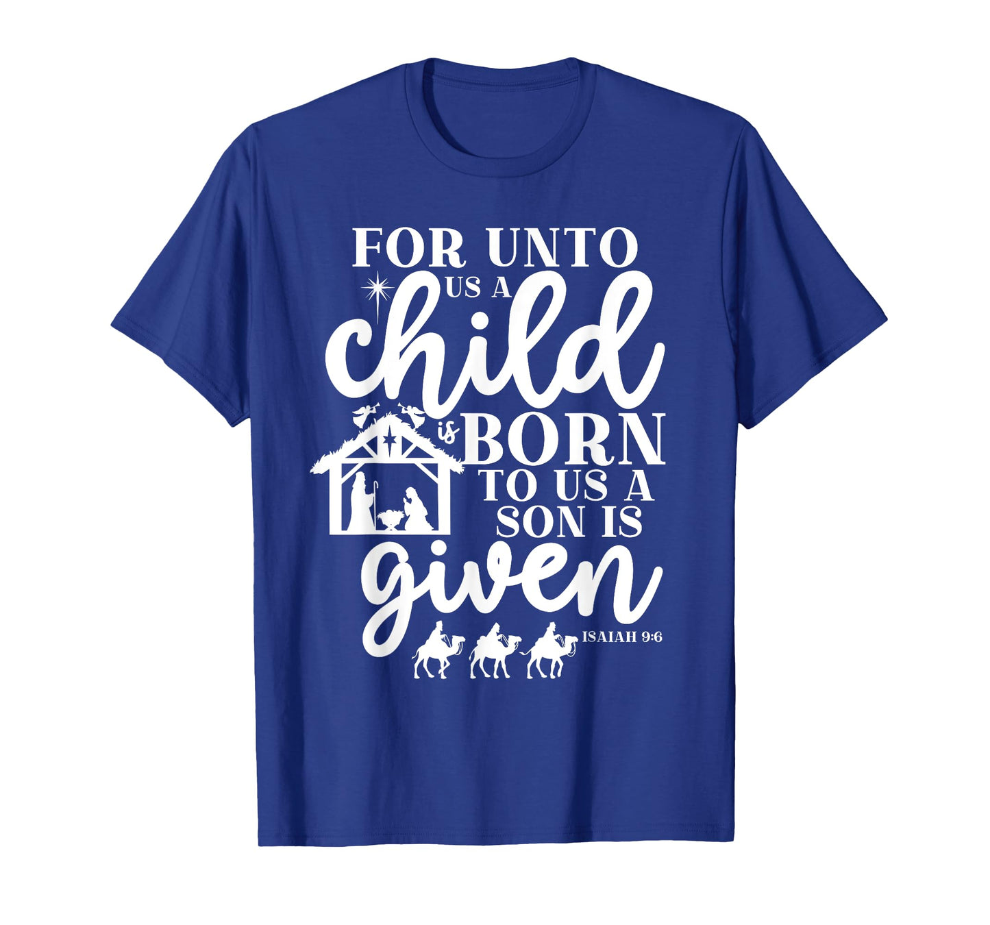 Christmas For Unto Us A Child Is Born Isaiah 9:6 Nativity T-Shirt