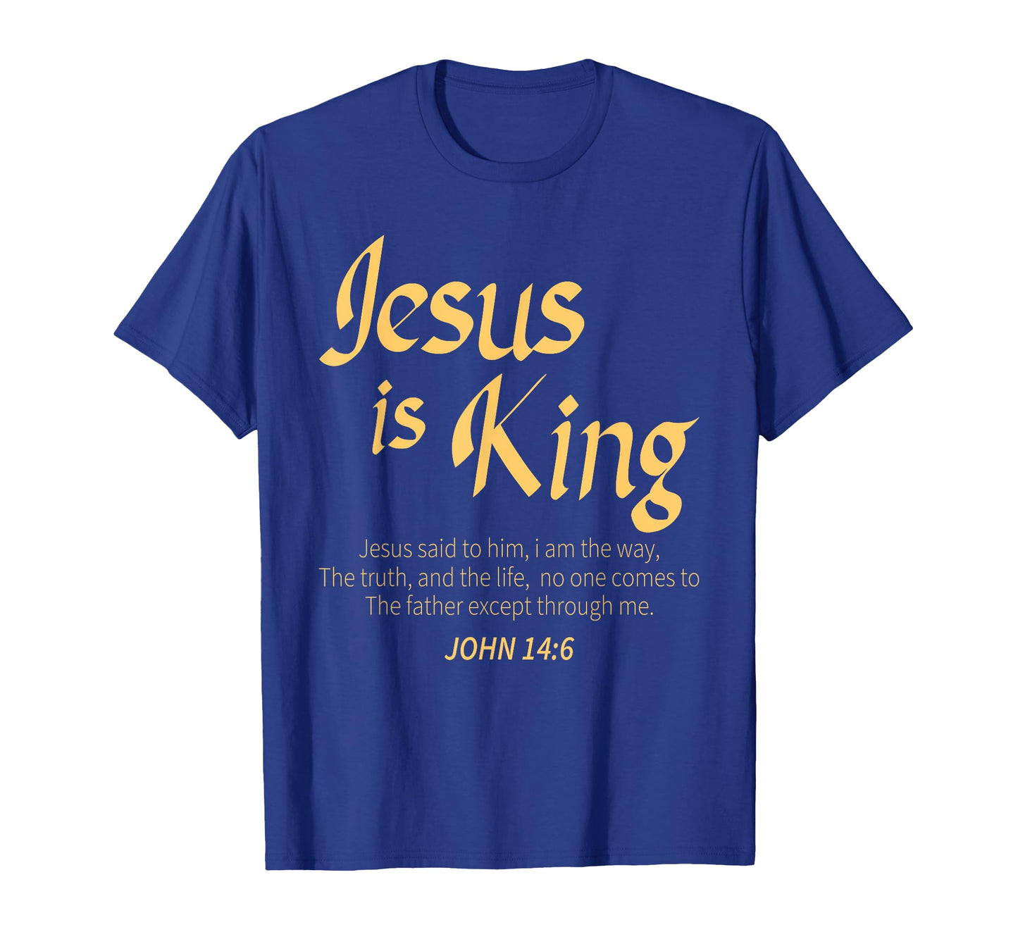 Jesus Is King John 14:6 Costume Jesus Christian T-Shirt