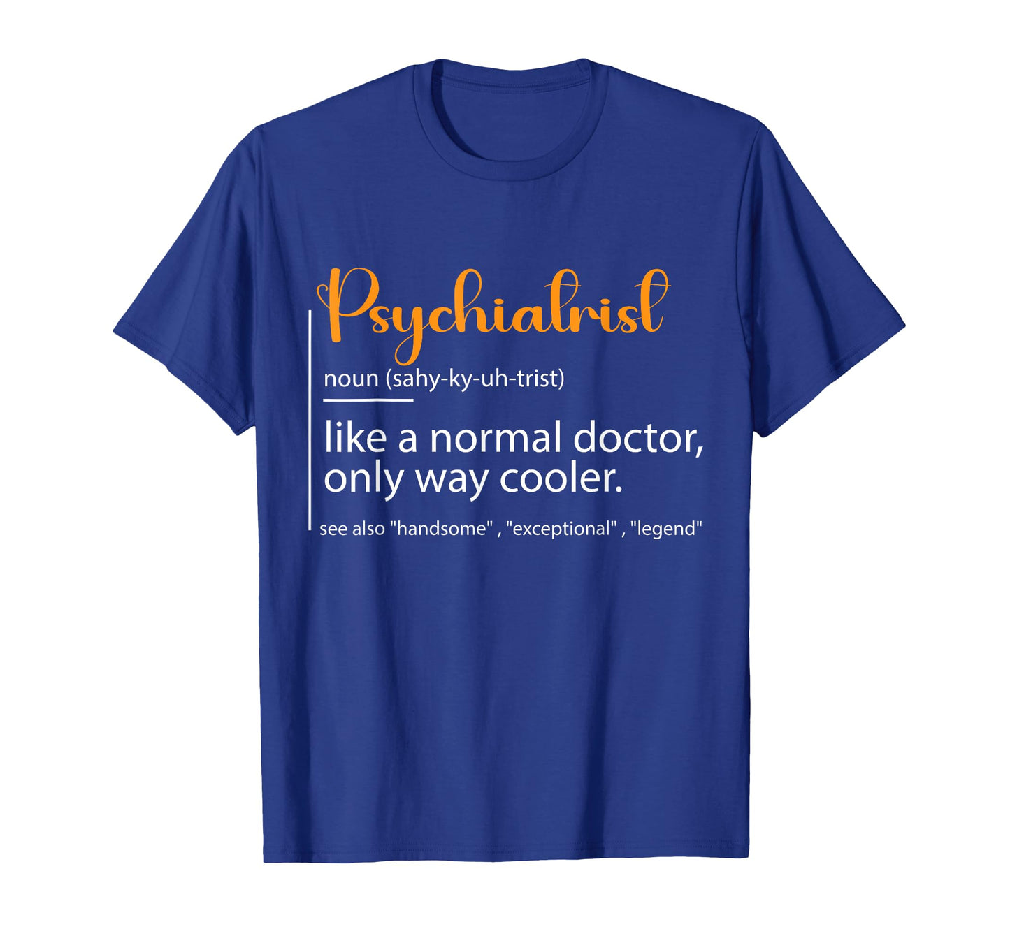 Psychiatrist Definition Psychiatry Doctor Specialists Quote T-Shirt