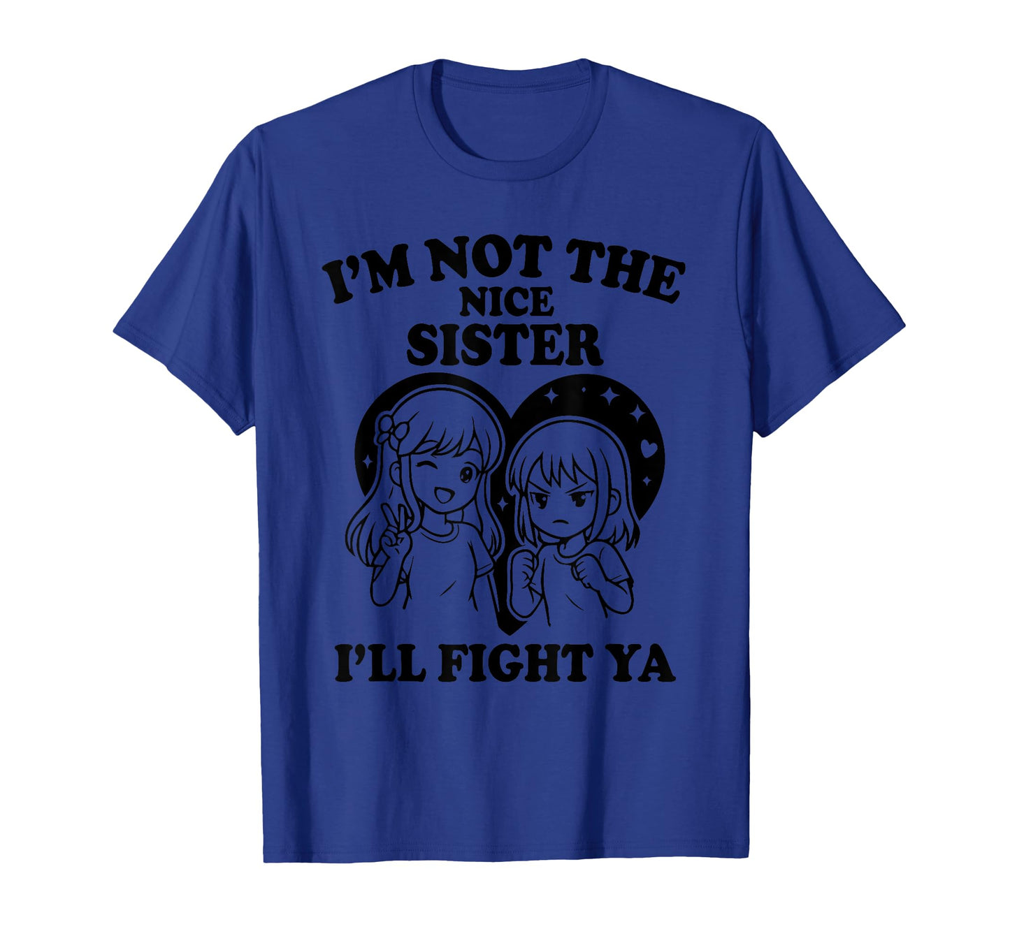 i'm not the nice sister i'll fight ya T-Shirt