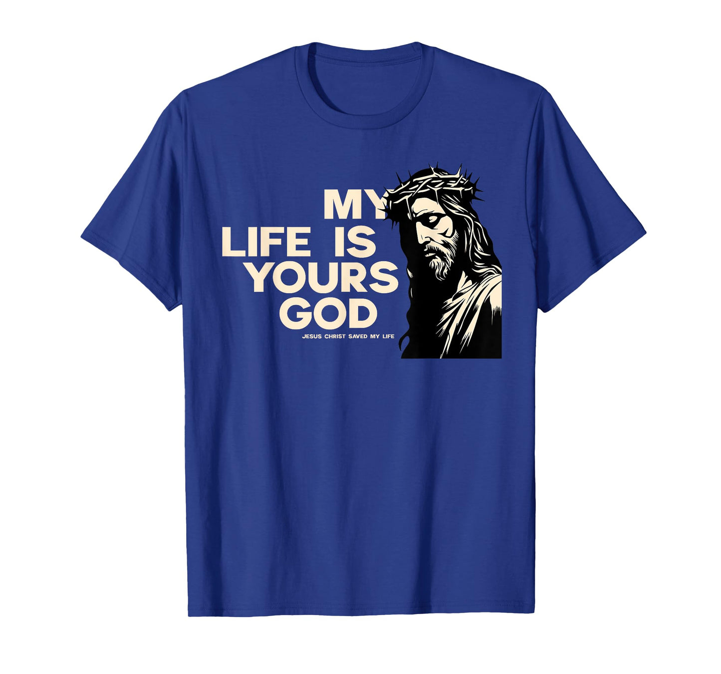 Faith in Jesus I gave my life for God Christ lives T-Shirt