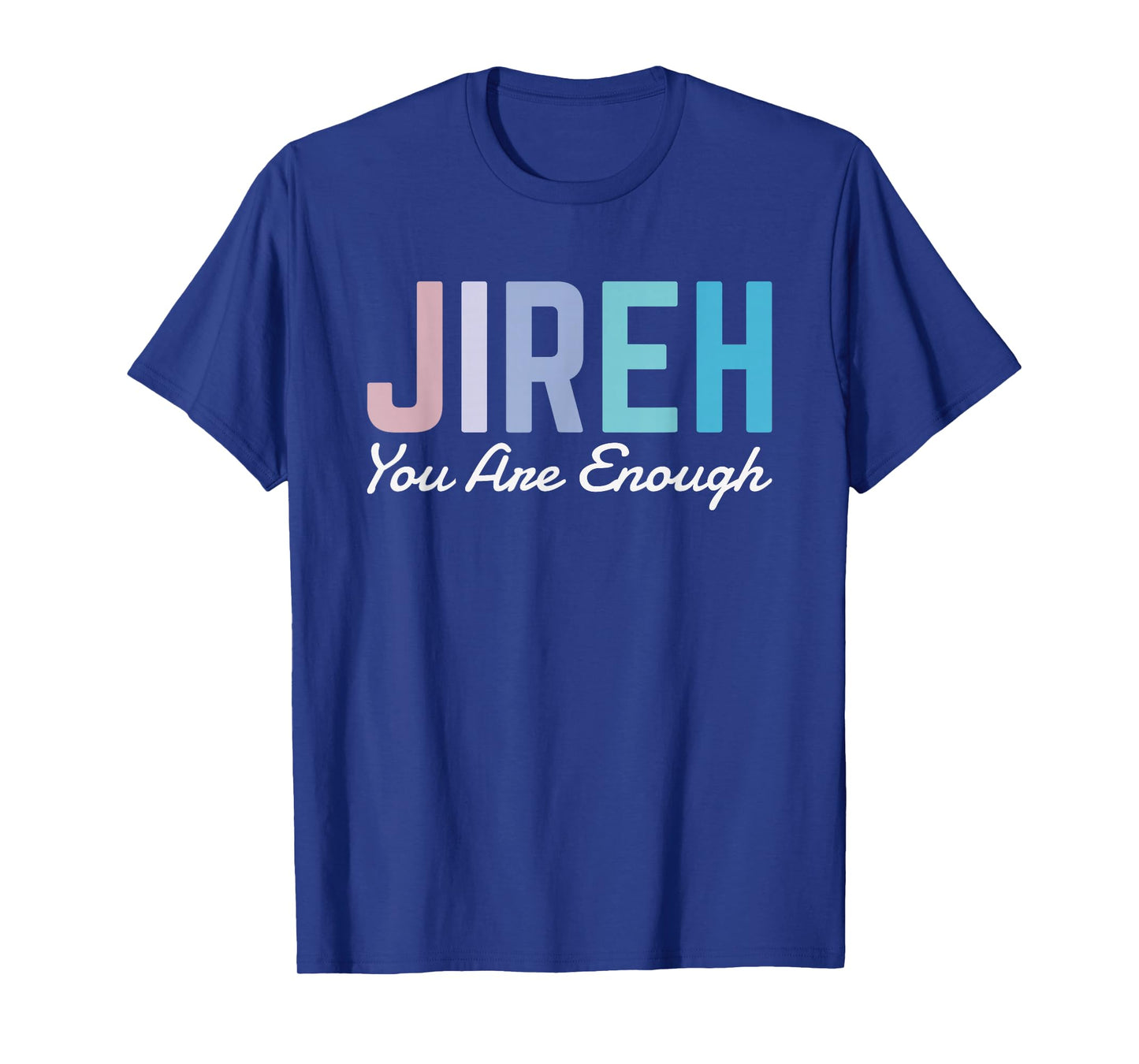 Jireh You Are Enough T-Shirt