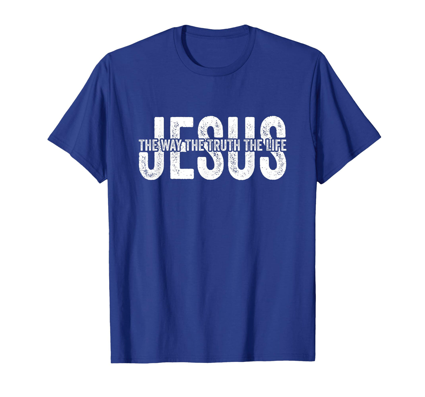 Jesus The Way The Truth The Life God Bible Christian Faith T-Shirt