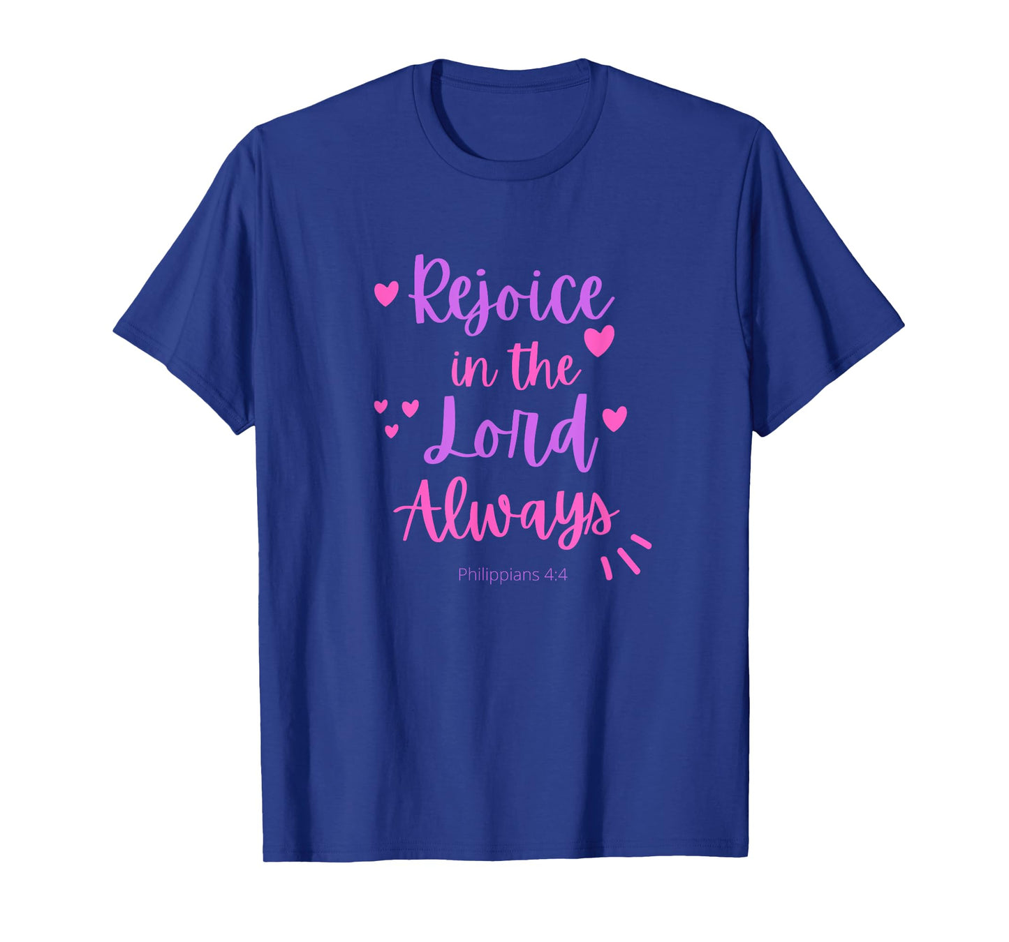 Rejoice In The Lord Always - Philippians 4:4 Christian Bible T-Shirt