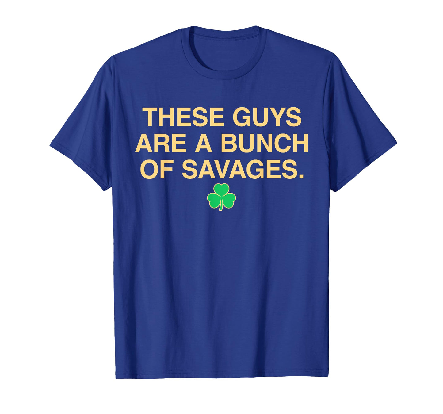 Vintage These Guys Are A Bunch Of Savage Funny Shamrock T-Shirt