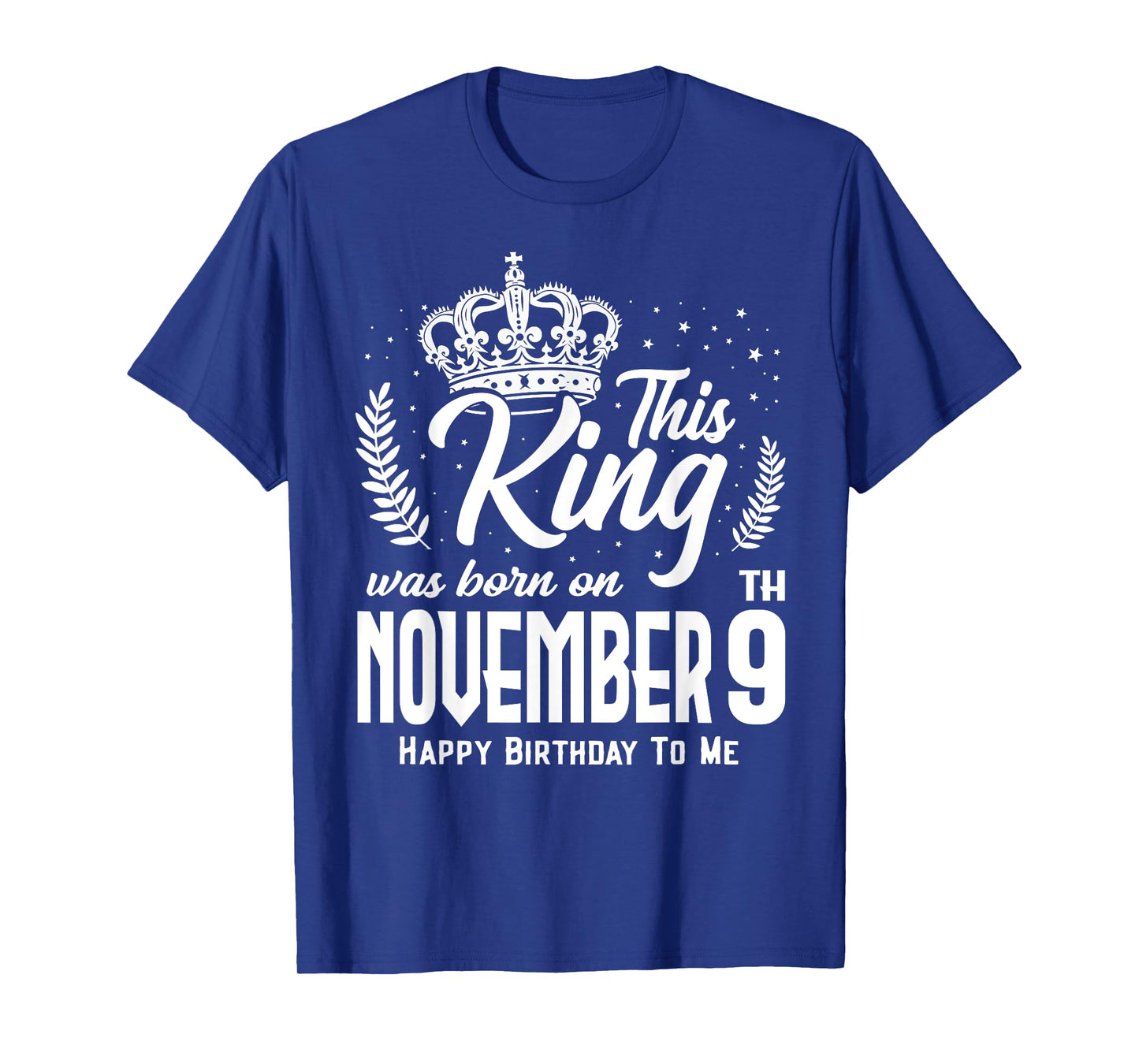 This King Was Born on November 9th Funny Birthday Nov 9 T-Shirt
