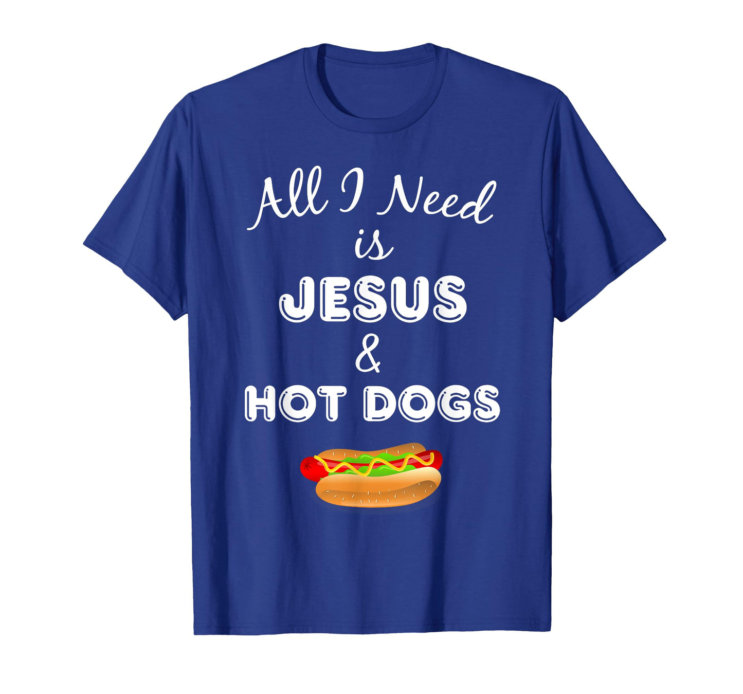 All I Need is Jesus & Hot Dogs Christian Foodie T-Shirt T-Shirt