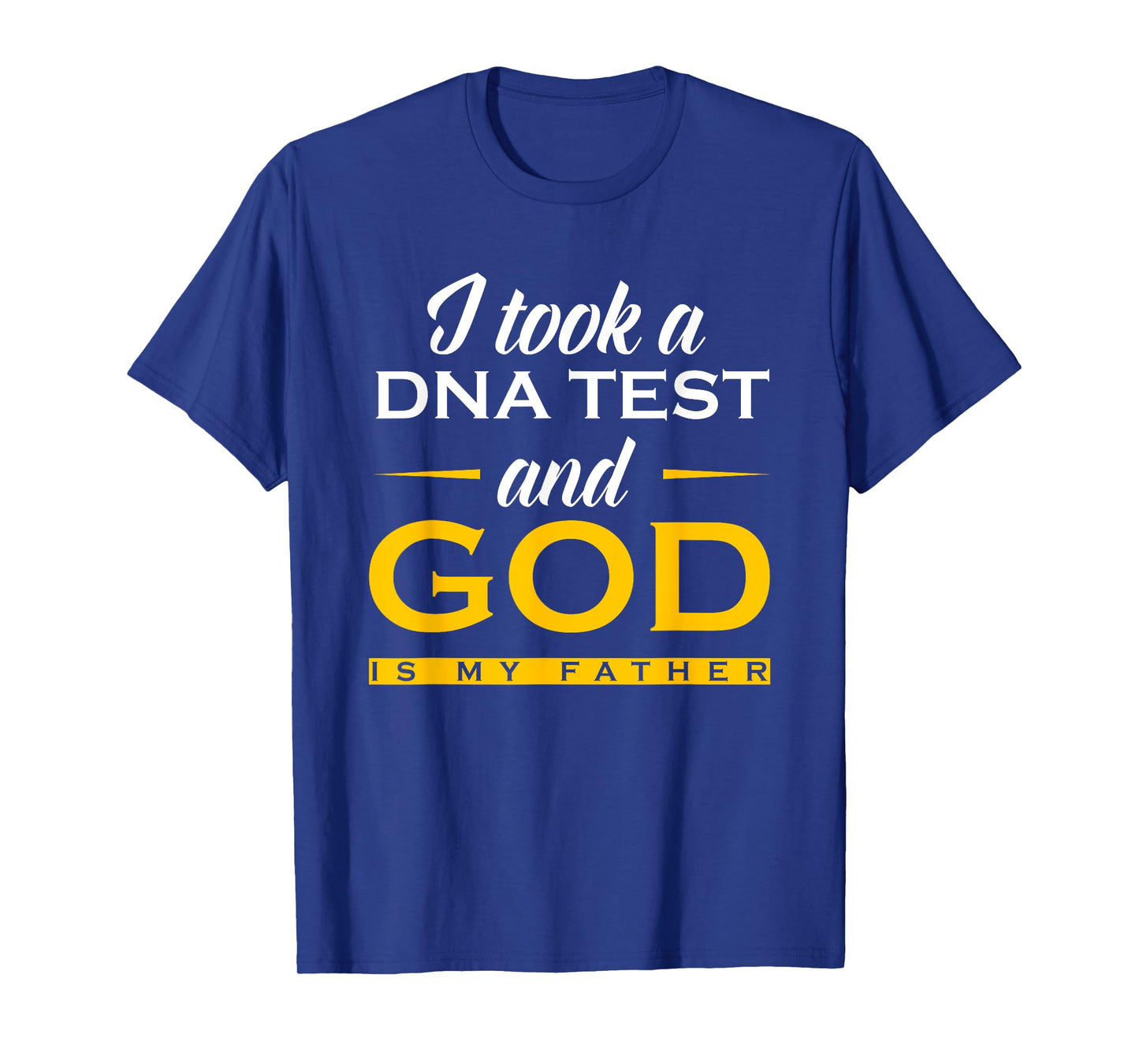 Funny I Took A DNA Test God Is My Father Jesus Christian T-Shirt