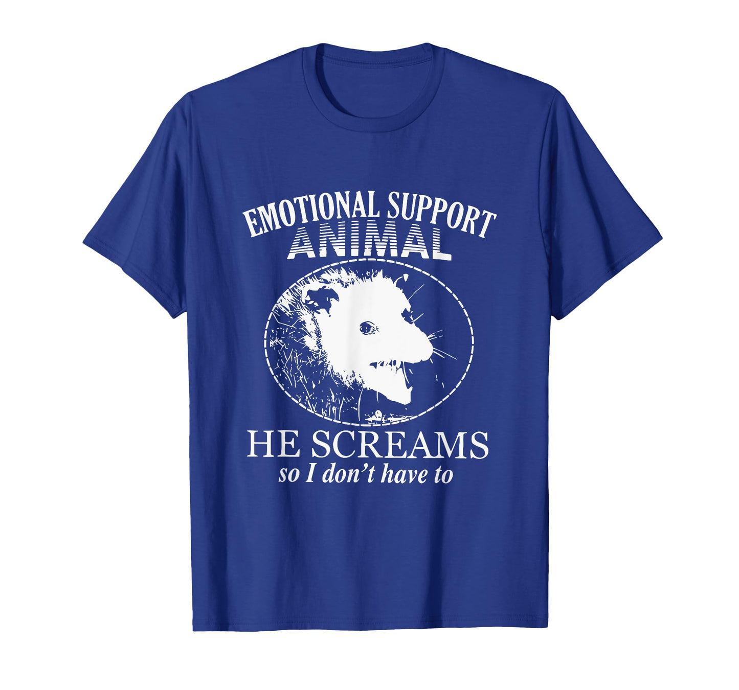 Emotional Support Animal He Screams So I Don't Have To T-Shirt