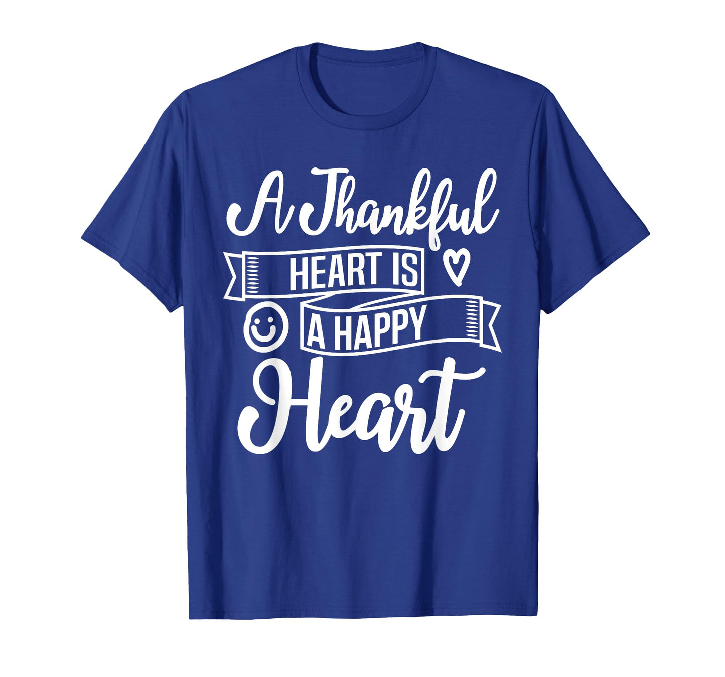 Christian A Thankful Heart Is A Happy Heart Encourage Deluxe T-Shirt