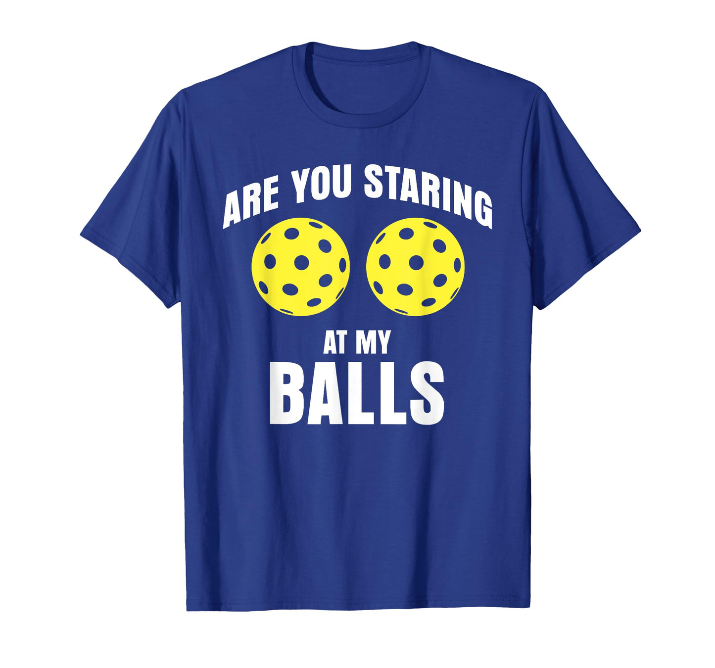 are you staring at my balls funny pickle ball T-Shirt
