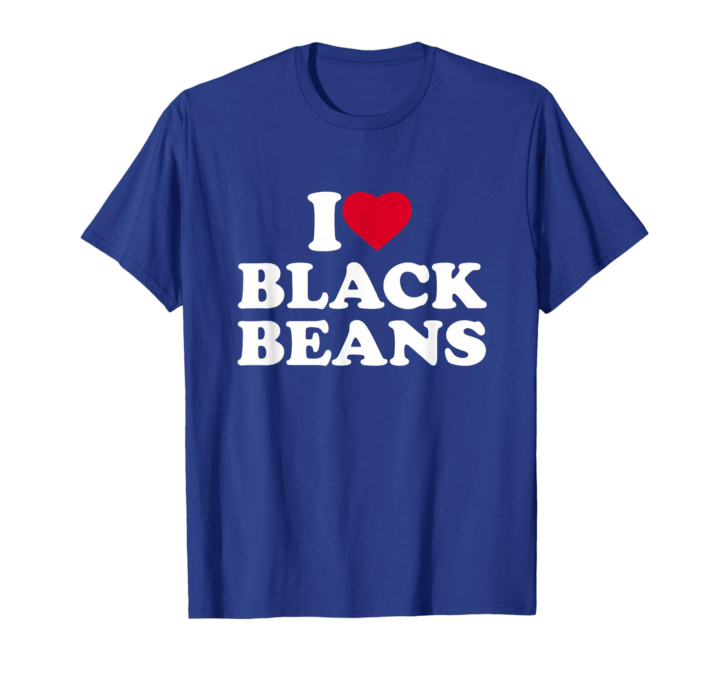 I Love Black Beans I Heart Black Beans Lover T-Shirt
