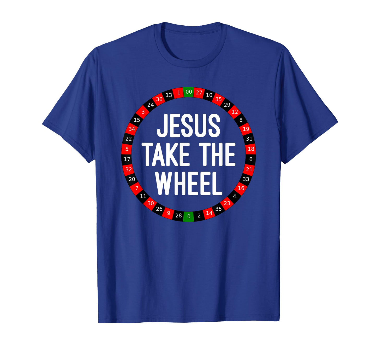 Jesus Take the Wheel Roulette Wheel Gambling T-Shirt