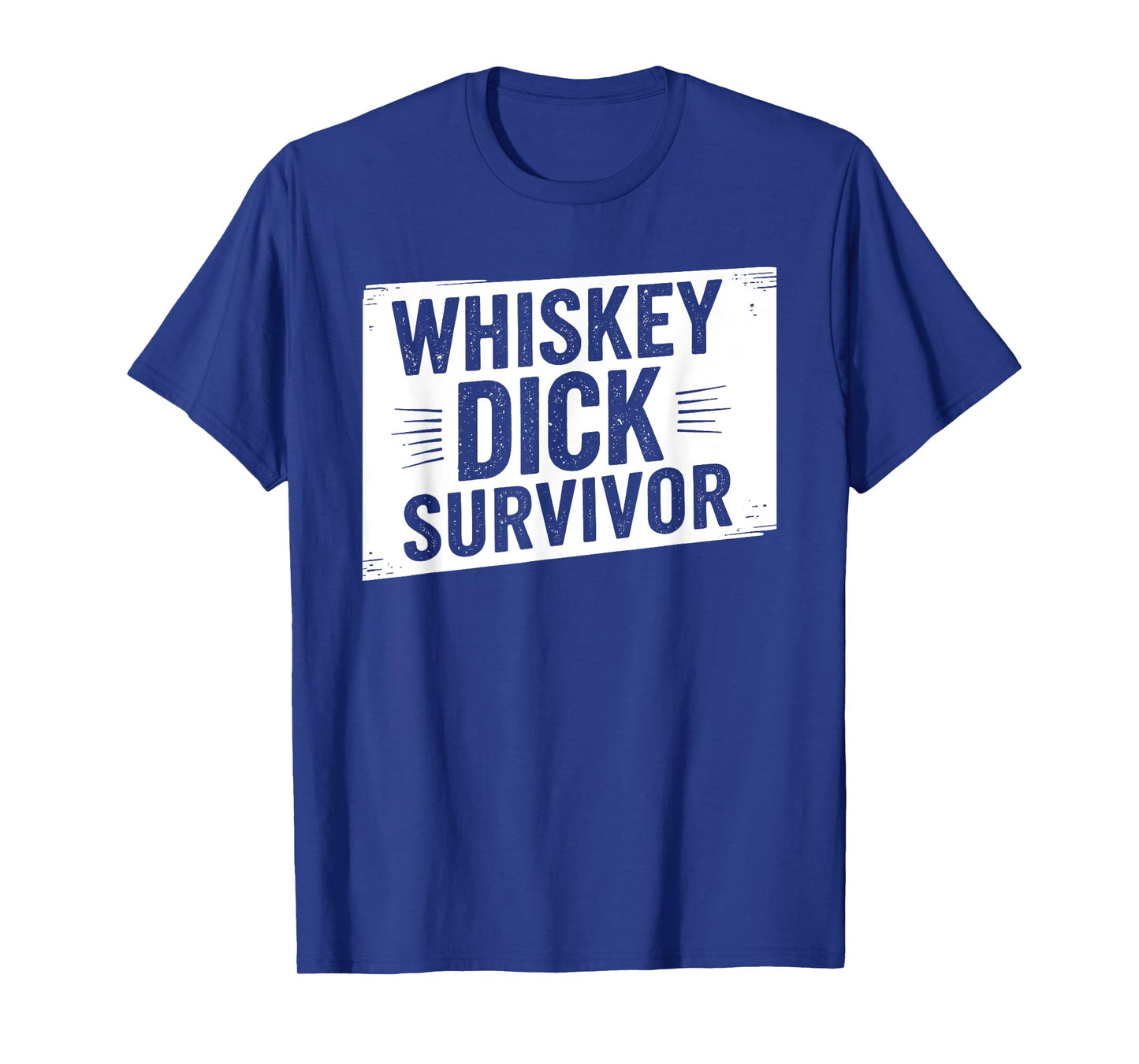 Whiskey Dick Survivor Dirty Humor Naughty Raunchy T-Shirt